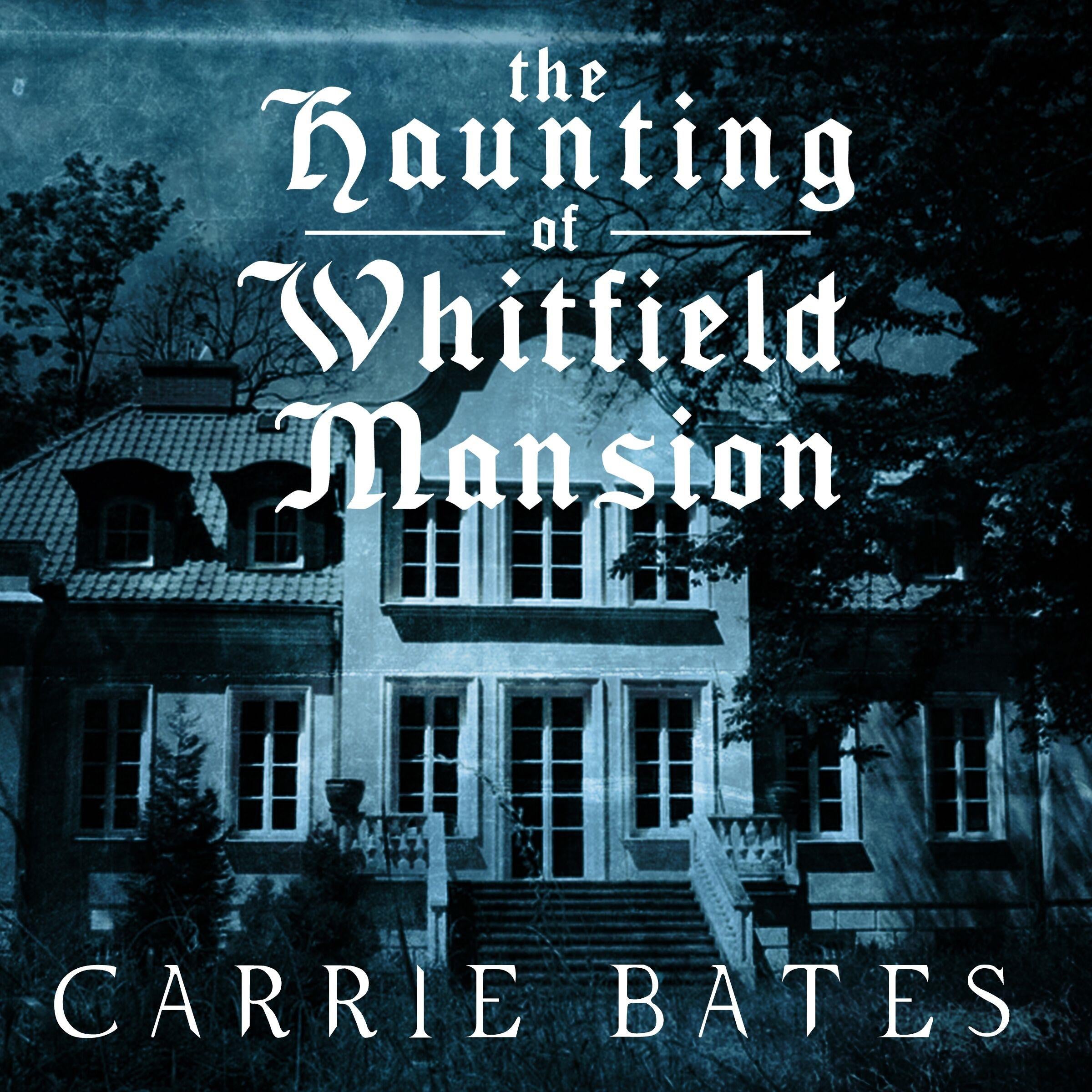 The Haunting of Whitfield Mansion