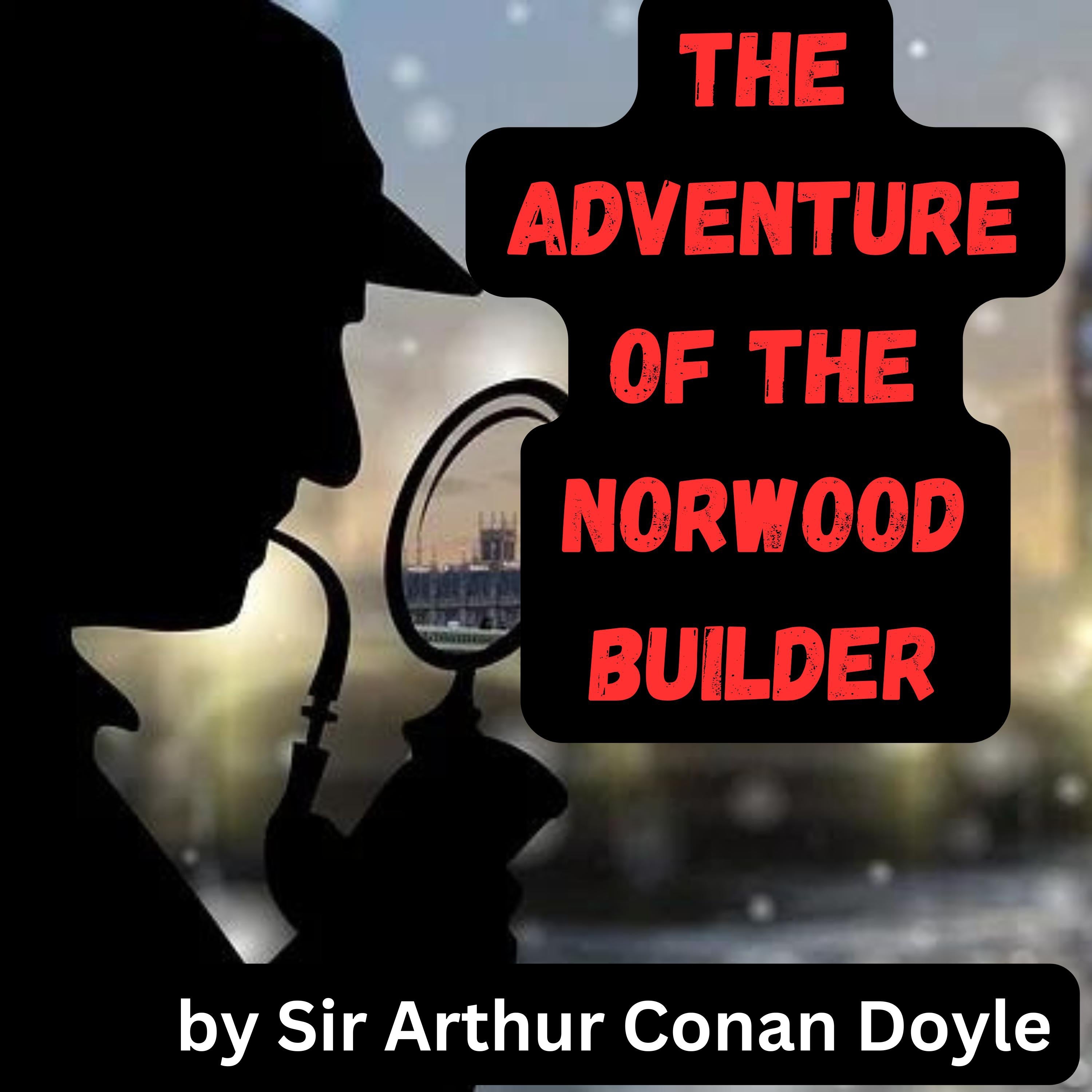 The Adventure of the Norwood Builder