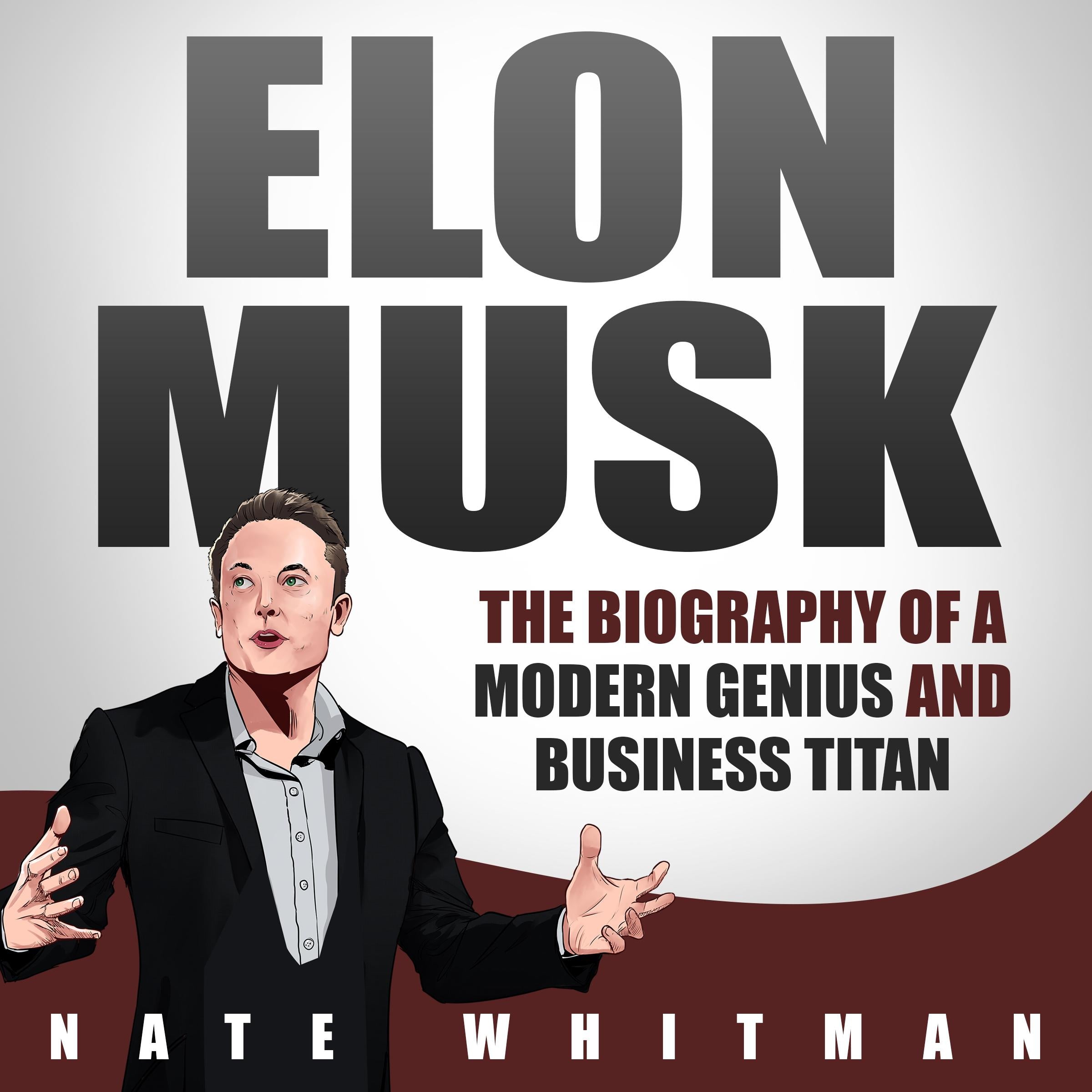 Elon Musk: The Biography of a Modern Genius and Business Titan