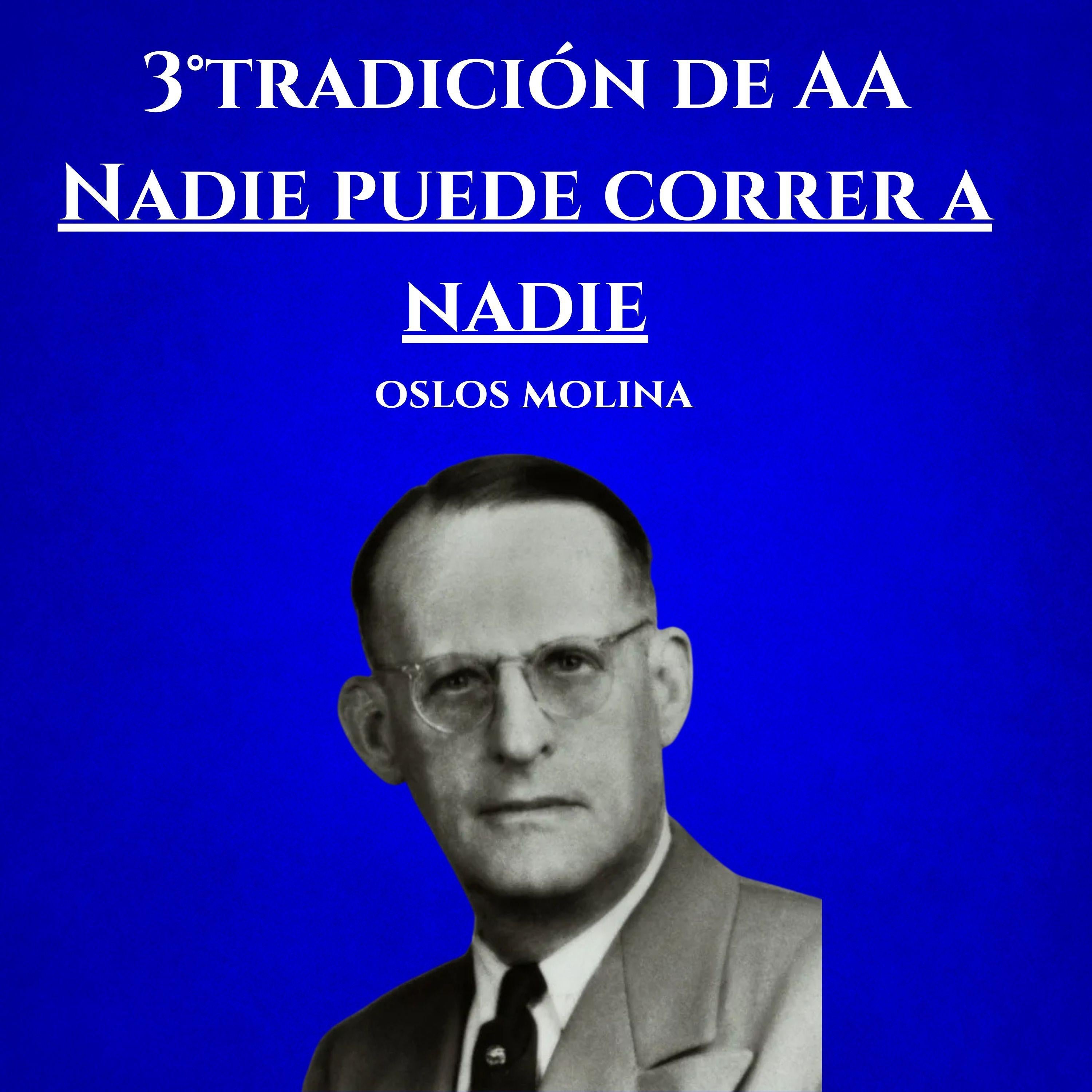 3° tradición de AA: Nadie puede correr a nadie