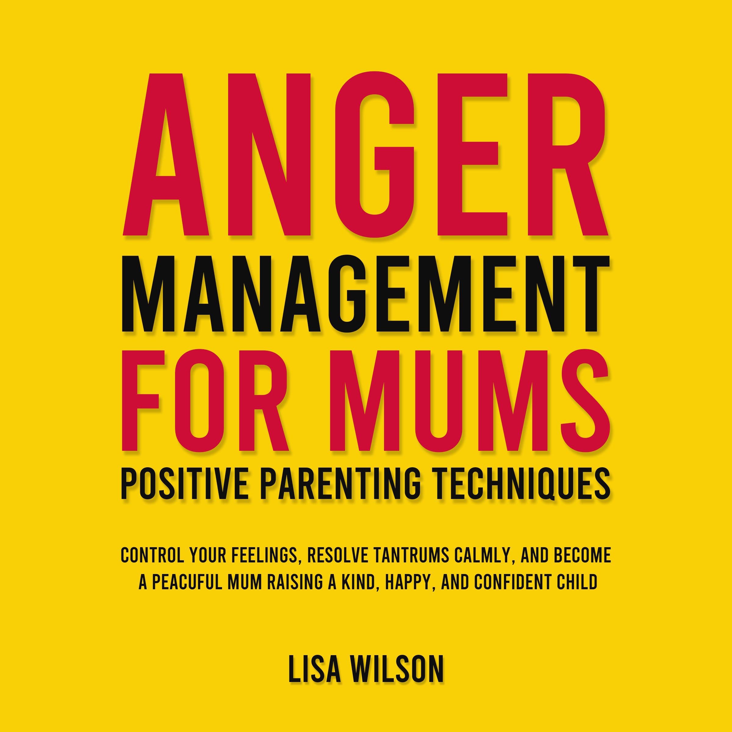 Anger Management for Mums - Positive Parenting Techniques