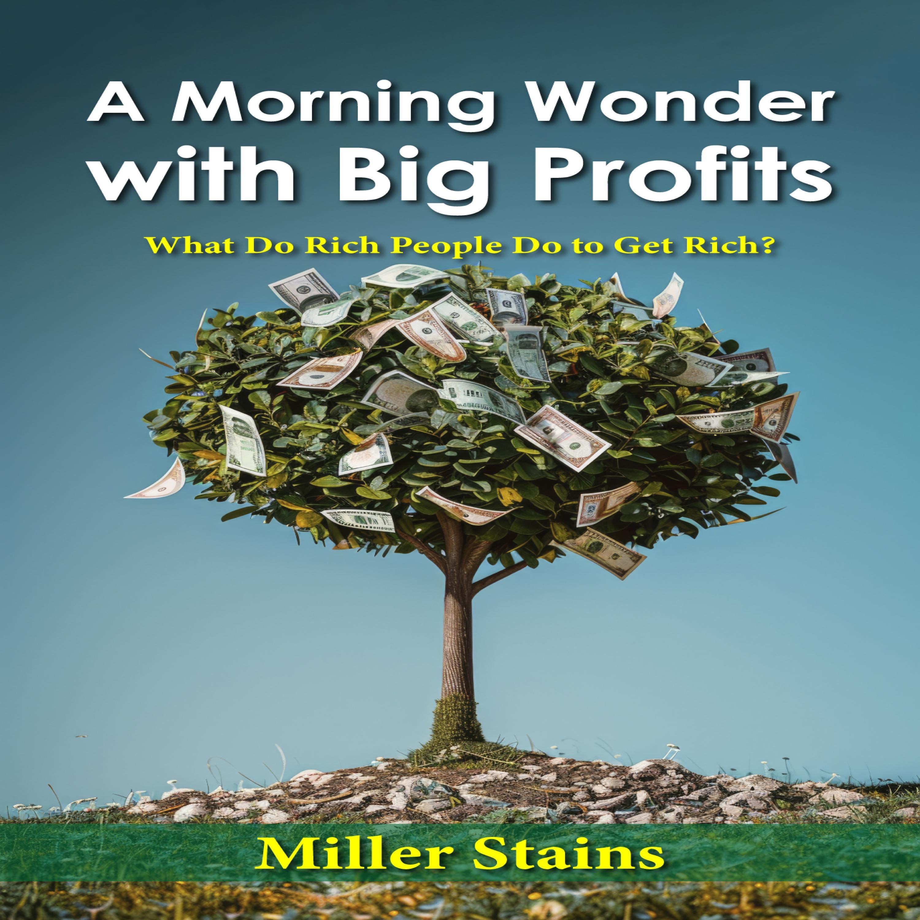 A Morning Wonder with Big Profits