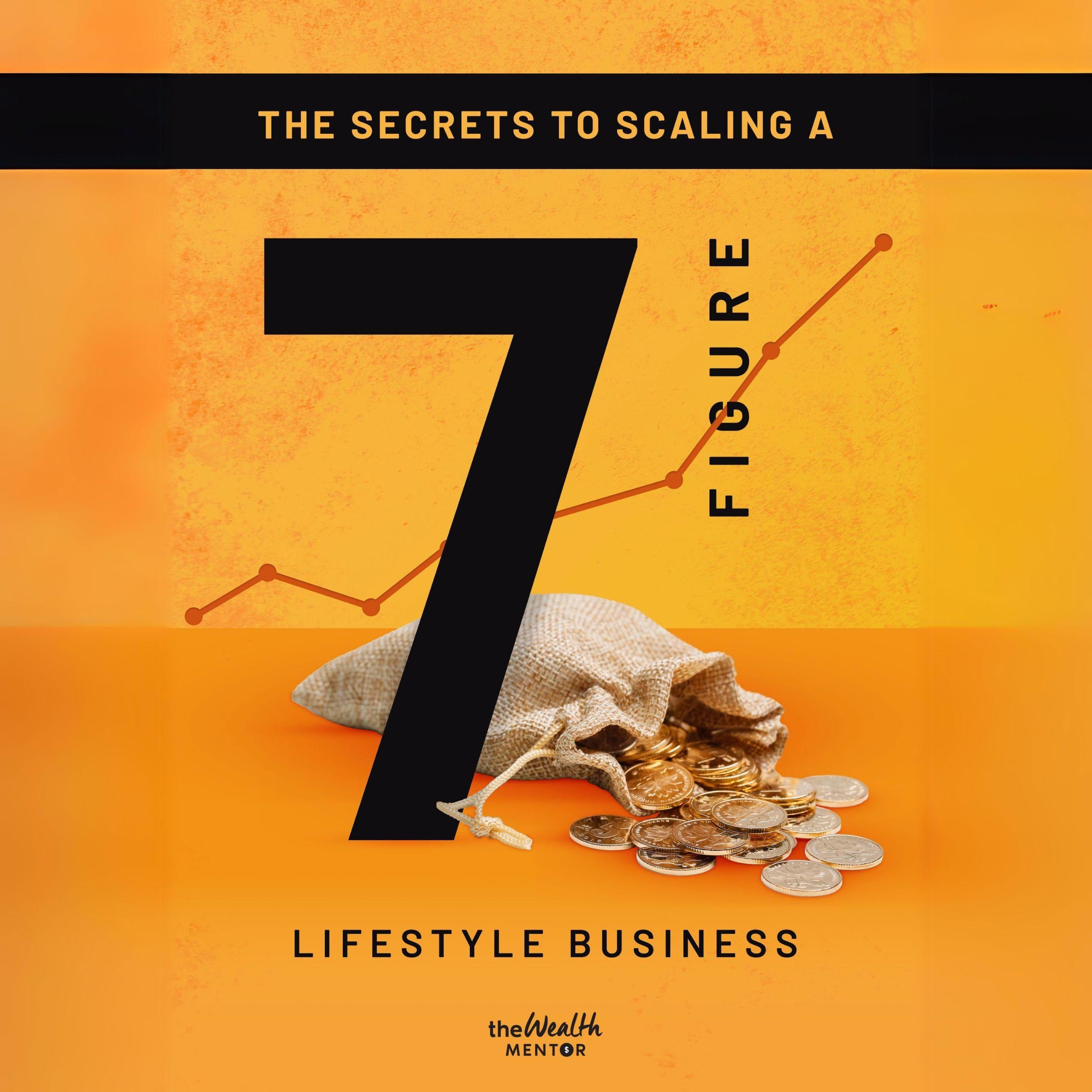 Secrets To Scaling A 7 Figure Lifestyle Business