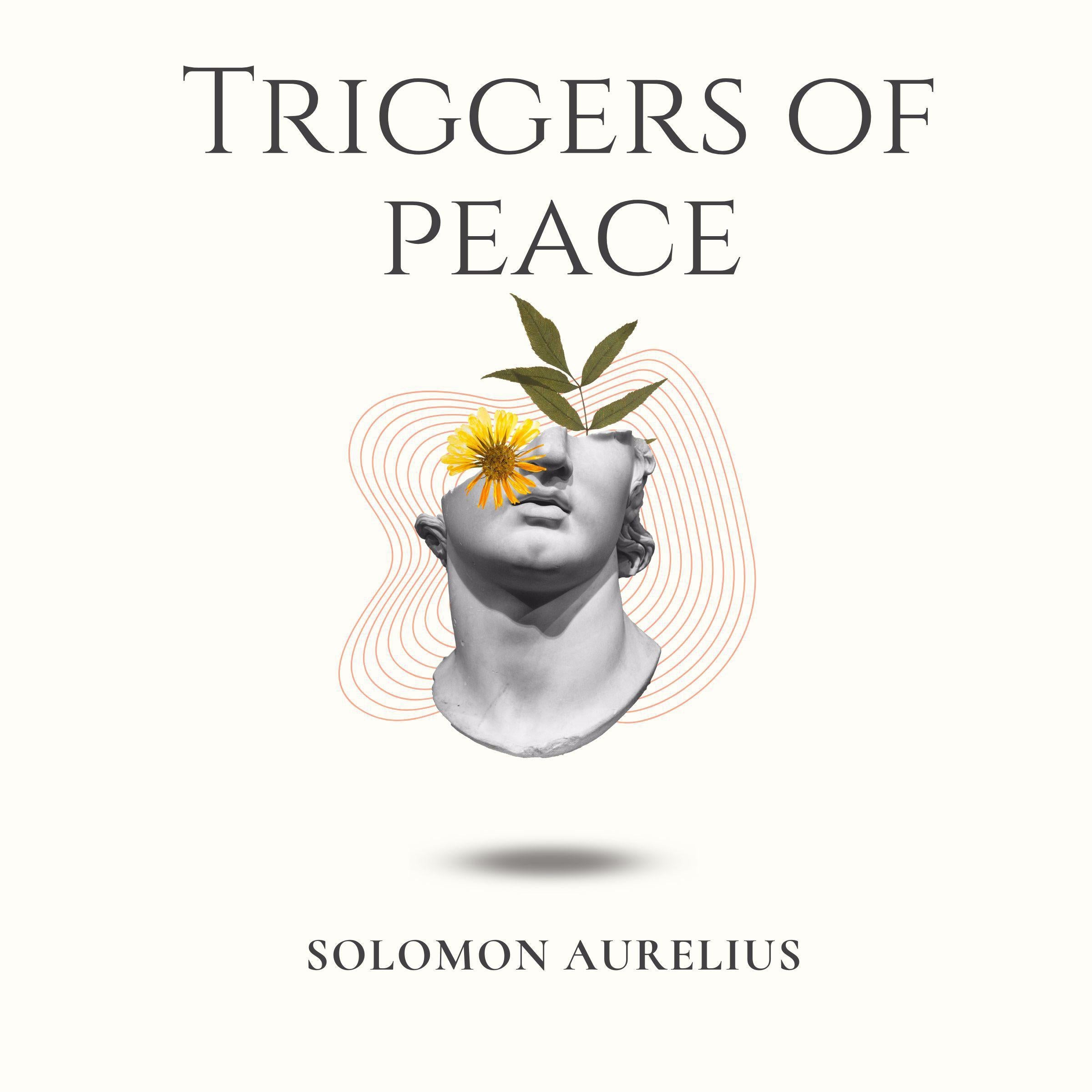 Triggers of Peace