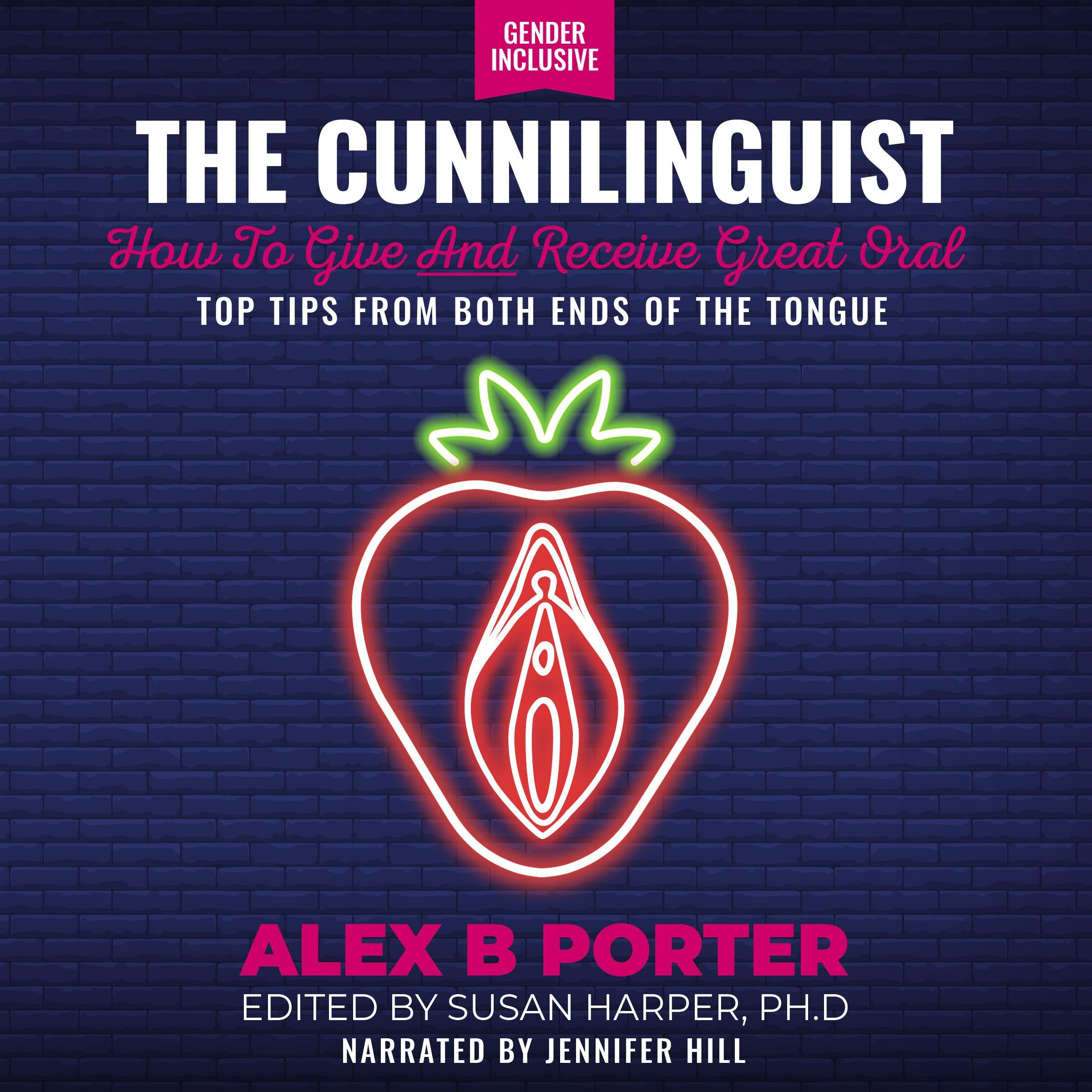 The Cunnilinguist: How To Give And Receive Great Oral