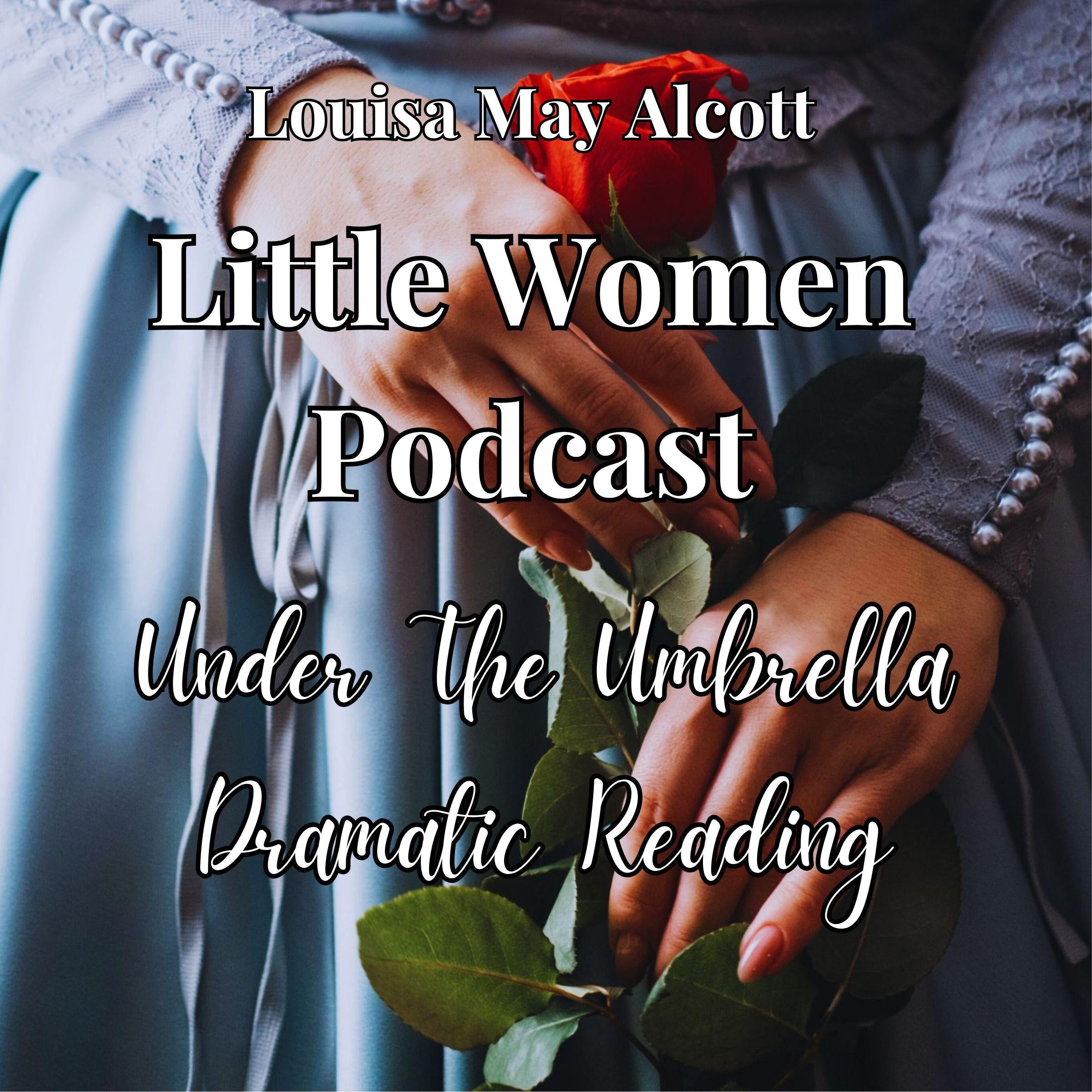 Little Women Podcast: Under The Umbrella Dramatic Reading