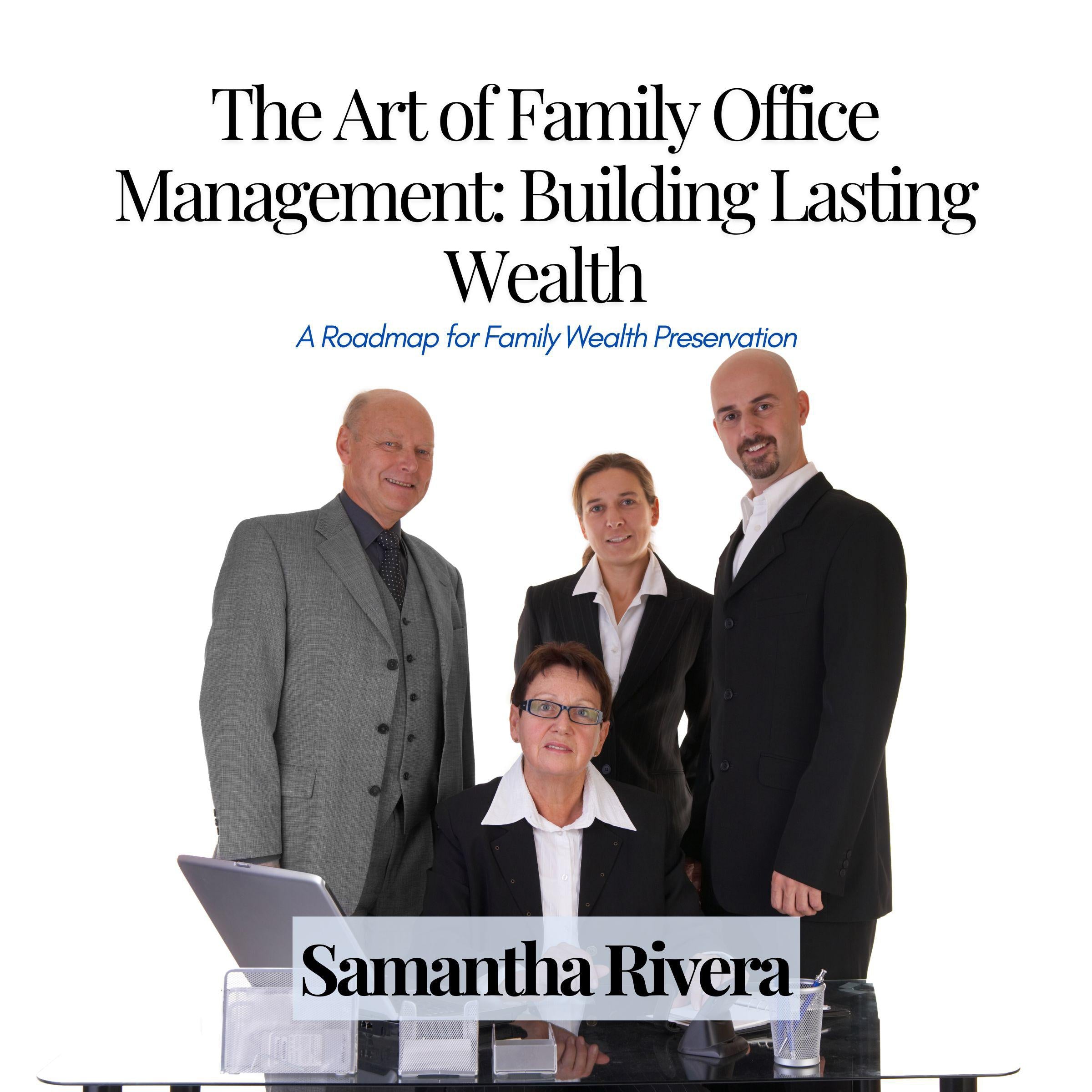 The Art of Family Office Management: Building Lasting Wealth