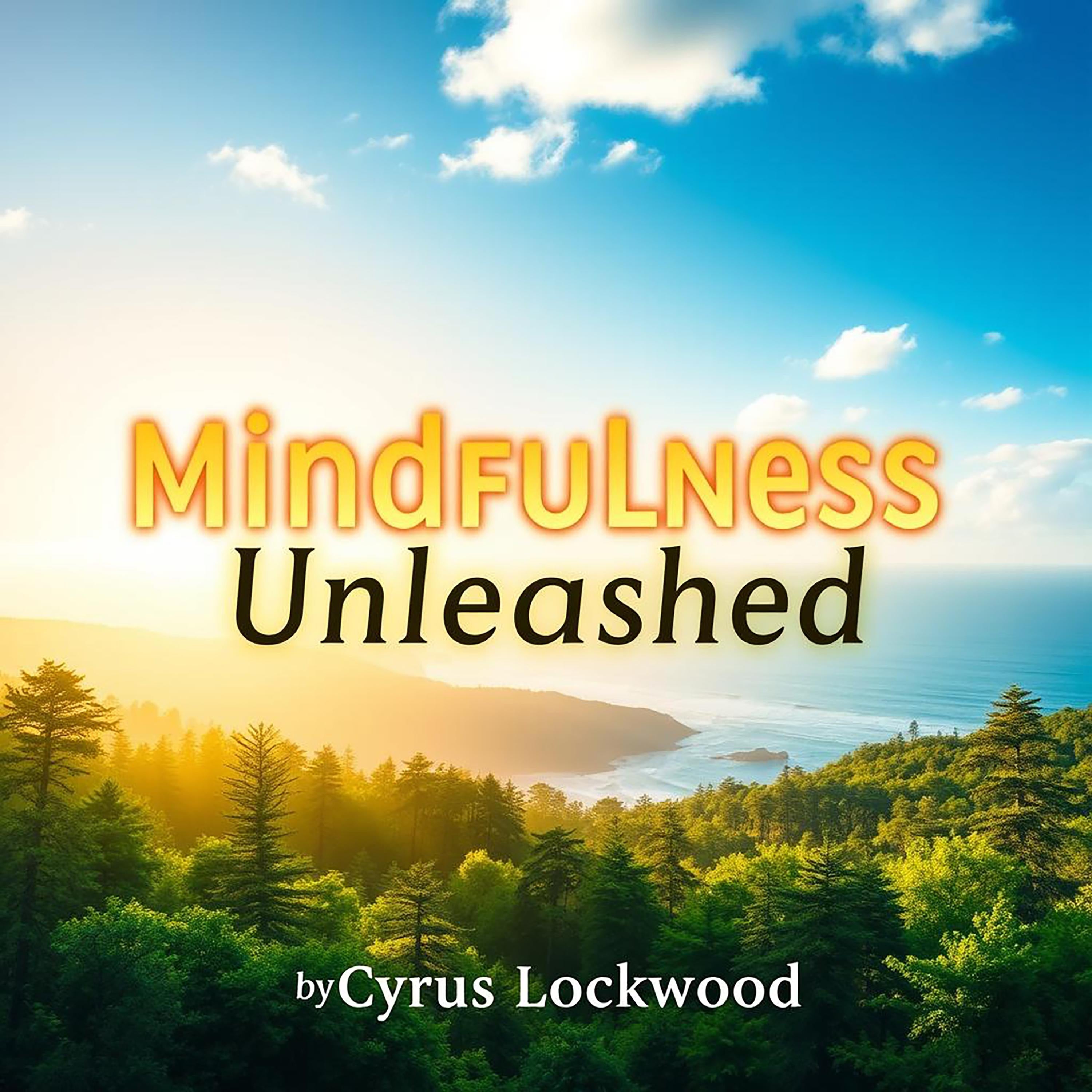 Mindfulness Unleashed: Simple Secrets for Everyday Calm