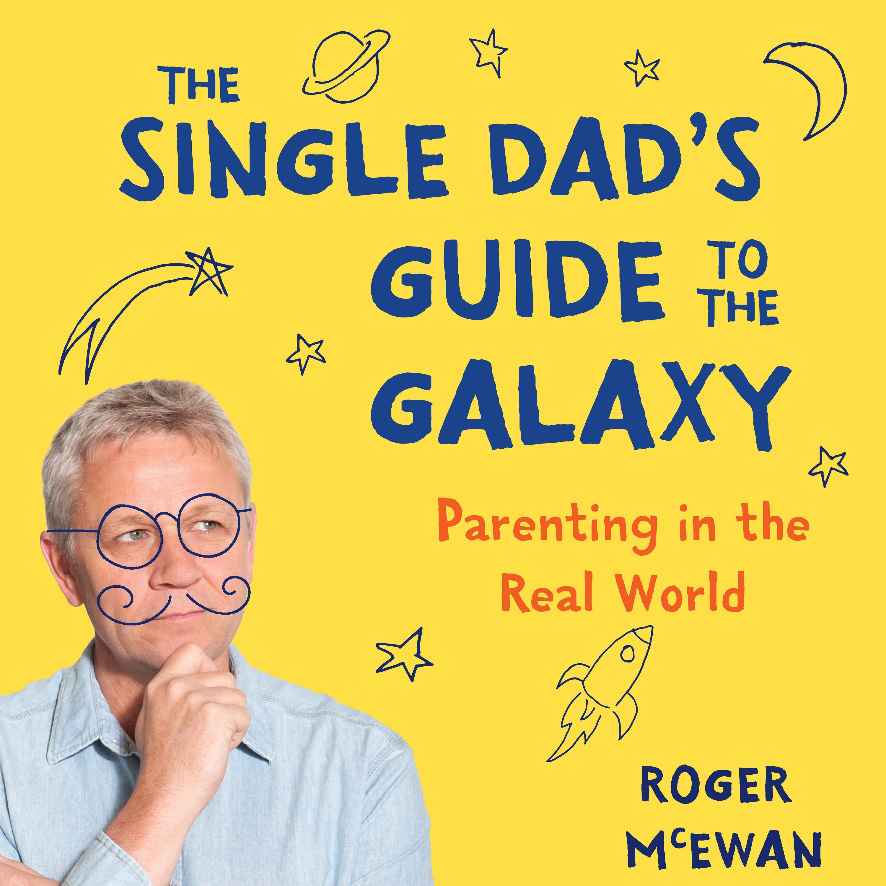 The single dad's guide to the galaxy