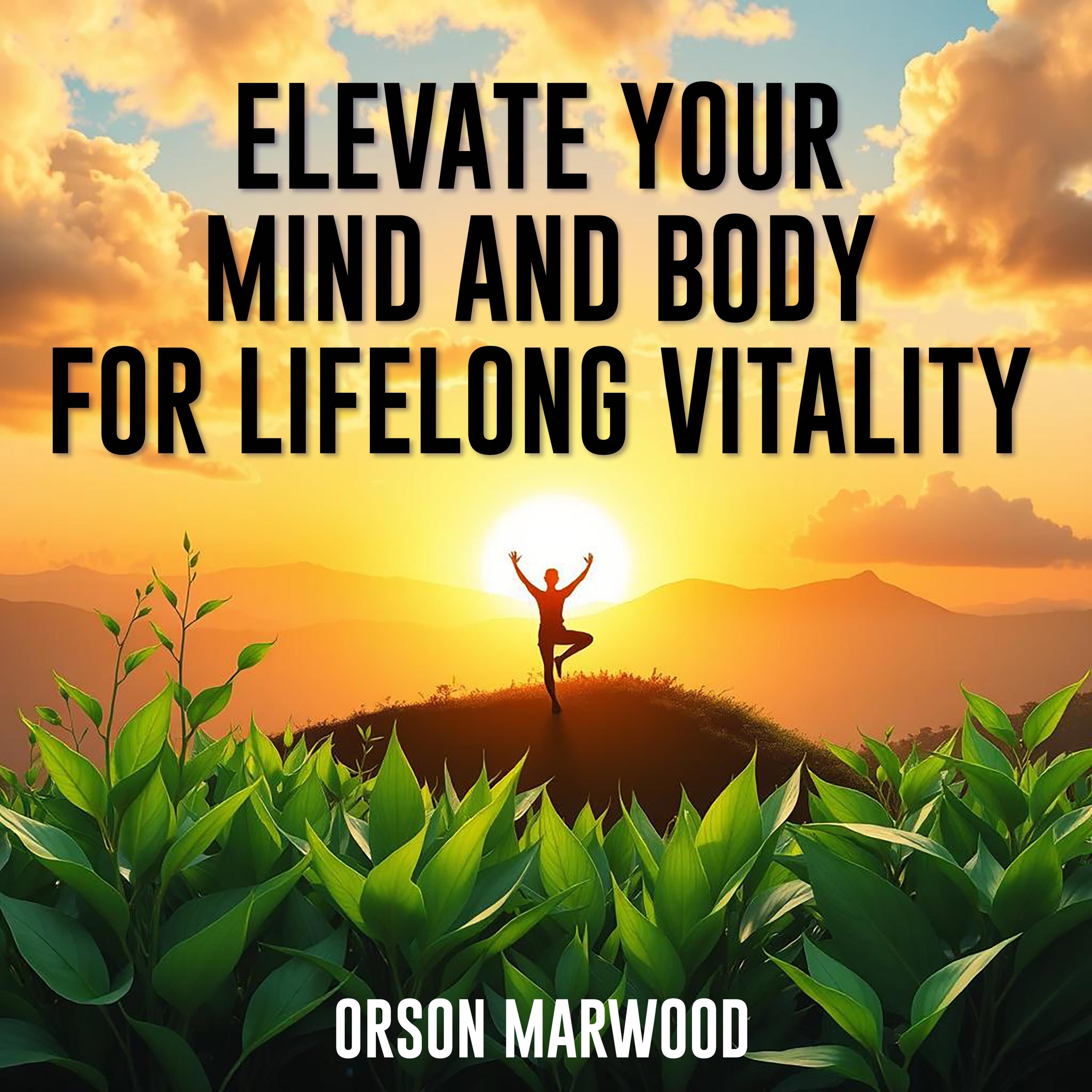 Elevate Your Mind and Body for Lifelong Vitality