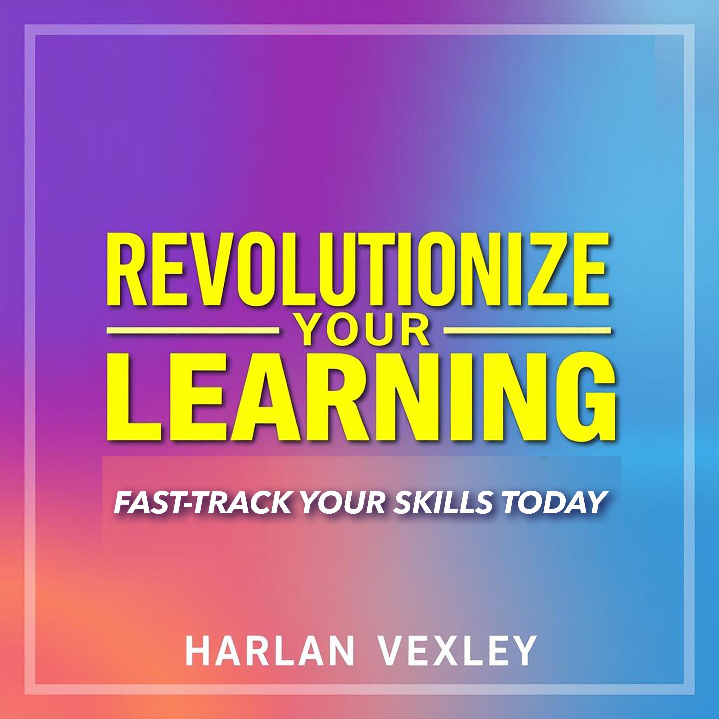 Revolutionize Your Learning: Fast-Track Your Skills Today