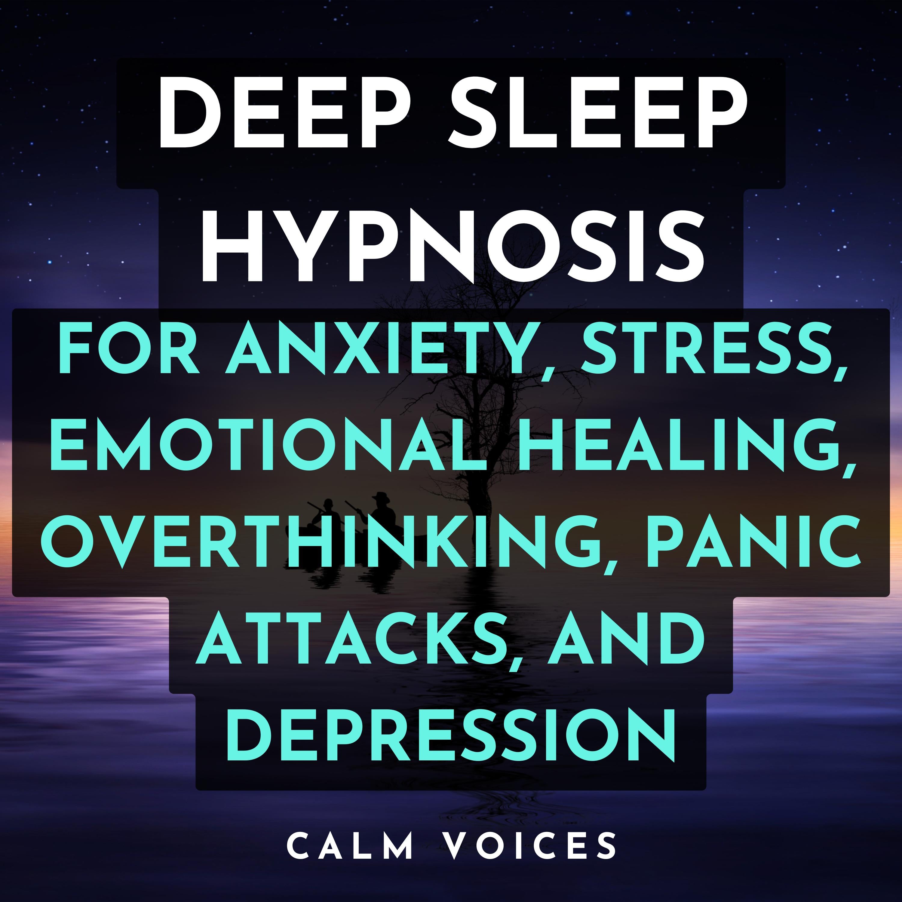 Deep Sleep Hypnosis for Anxiety, Stress, Emotional Healing, Overthinking, Panic Attacks, and Depression