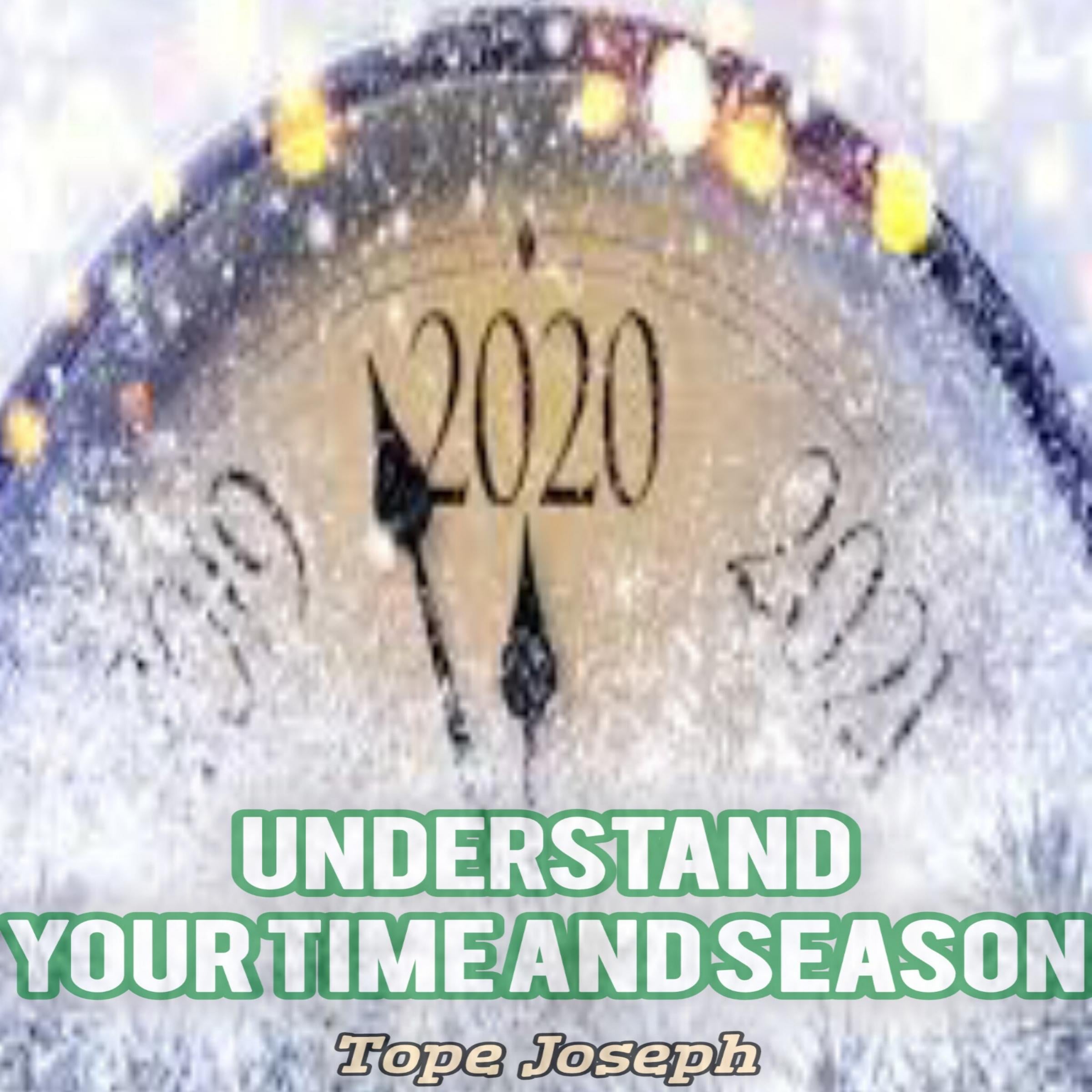 UNDERSTAND YOUR TIME AND SEASON