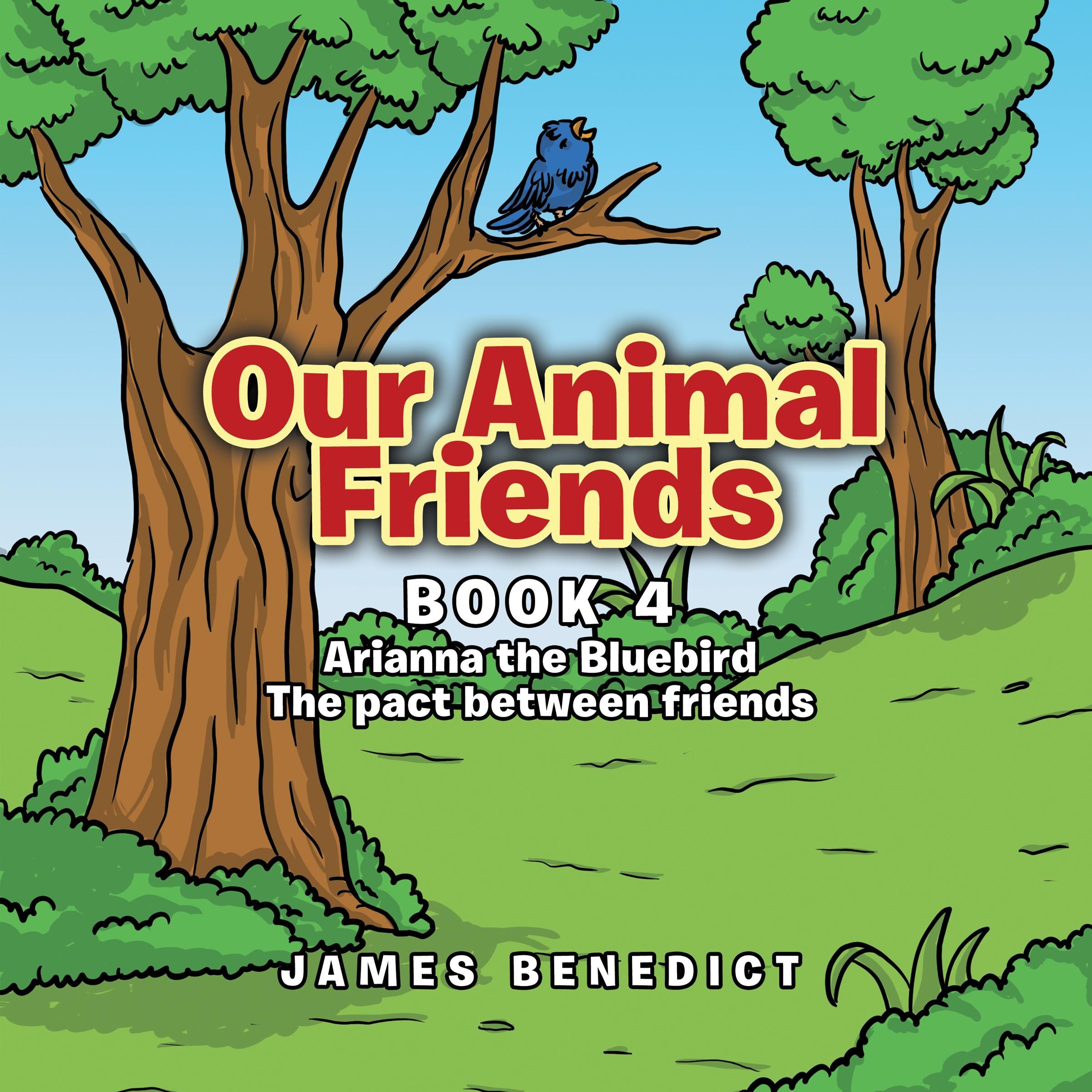 Our Animal Friends: Arianna the Bluebird (Book 4)