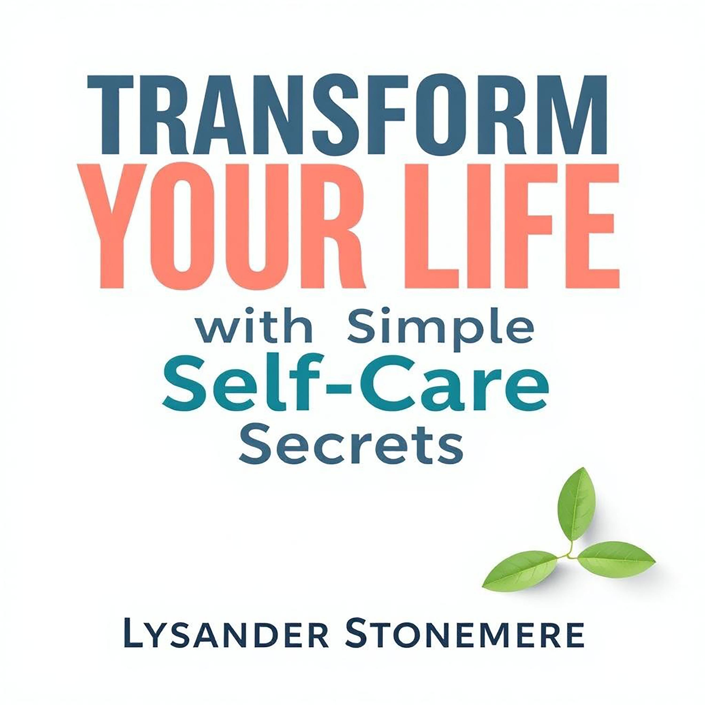 Transform Your Life with Simple Self-Care Secrets