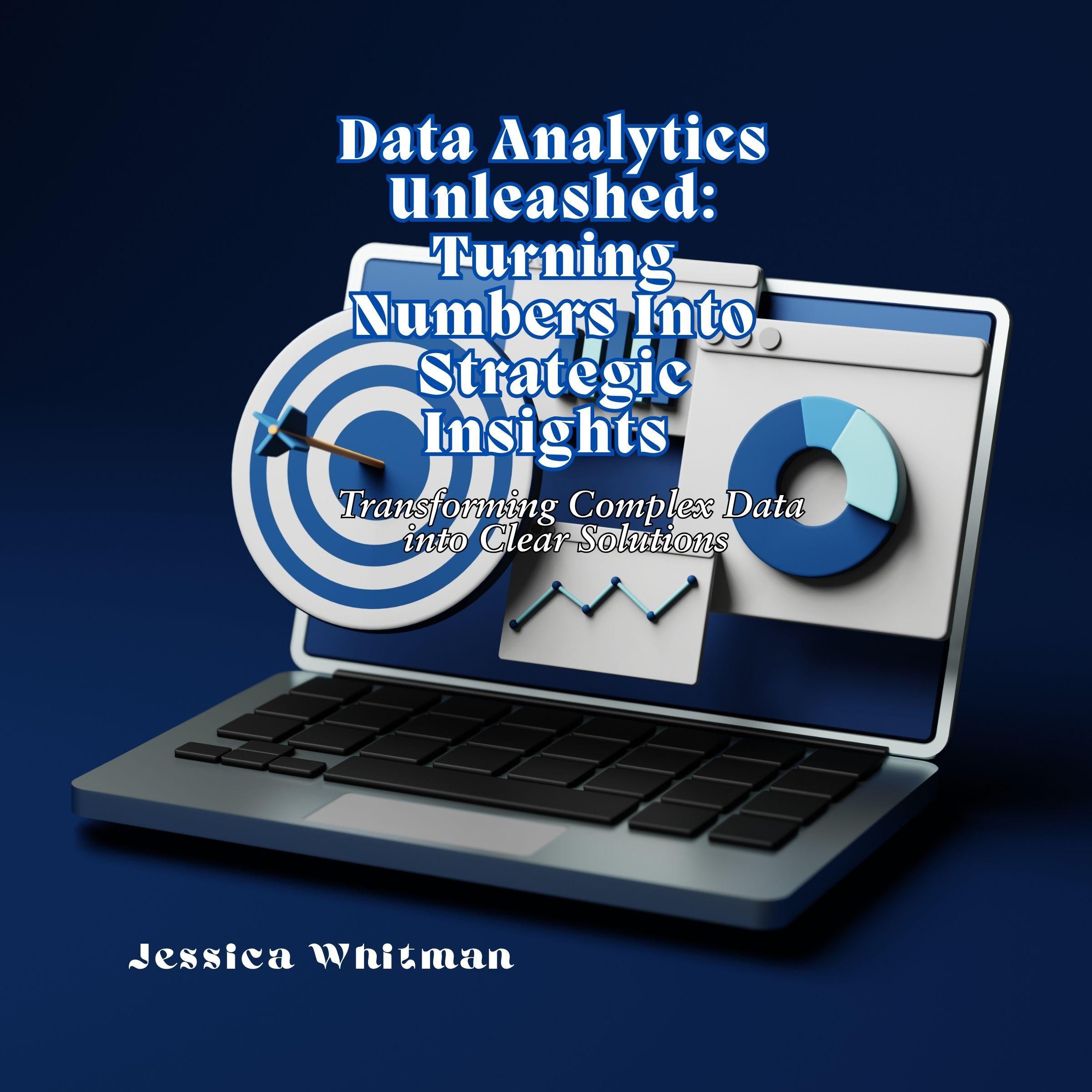 Data Analytics Unleashed: Turning Numbers Into Strategic Insights