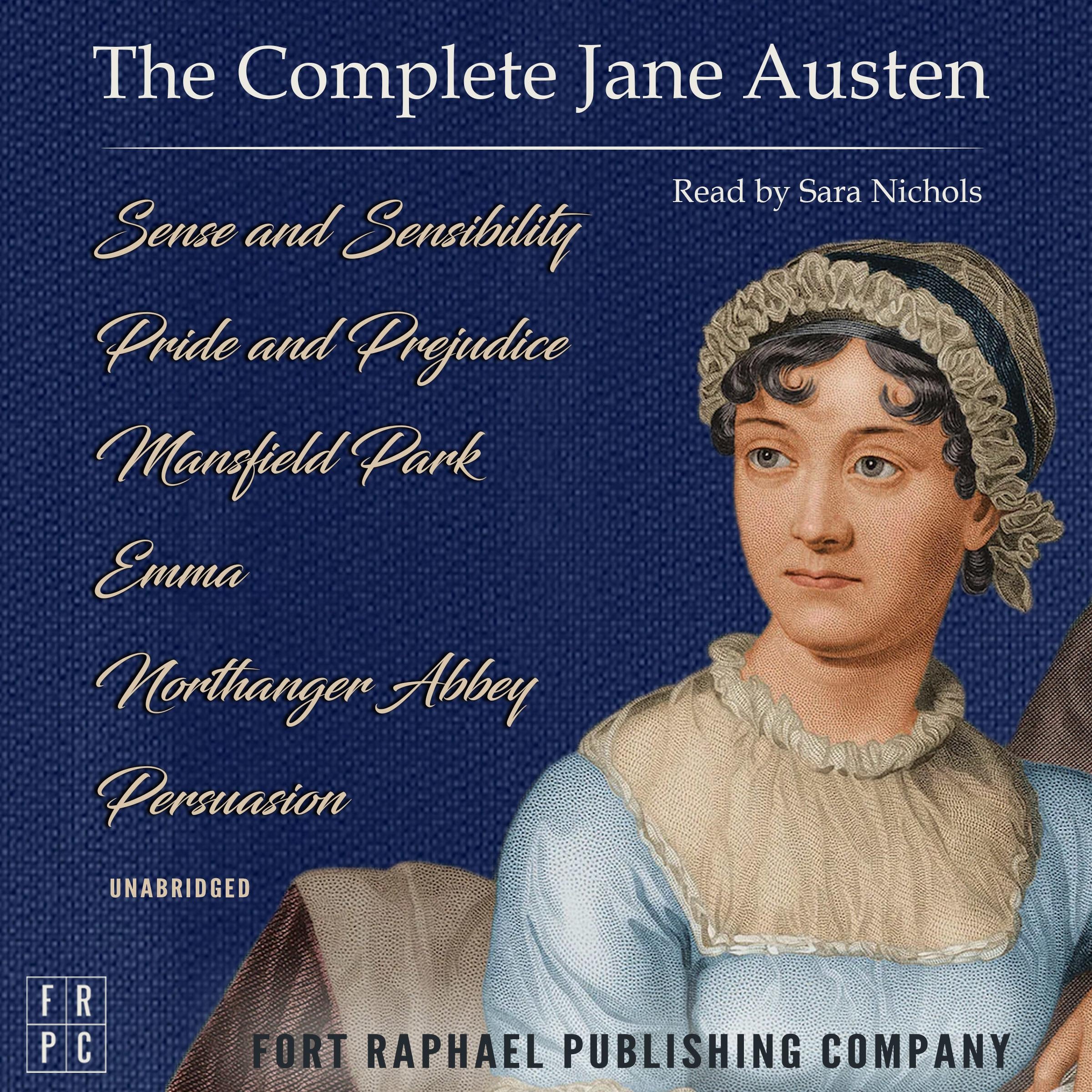 The Complete Jane Austen - Six Novels - Sense and Sensibility - Pride and Prejudice - Mansfield Park - Emma - Northanger Abbey - Persuasion
