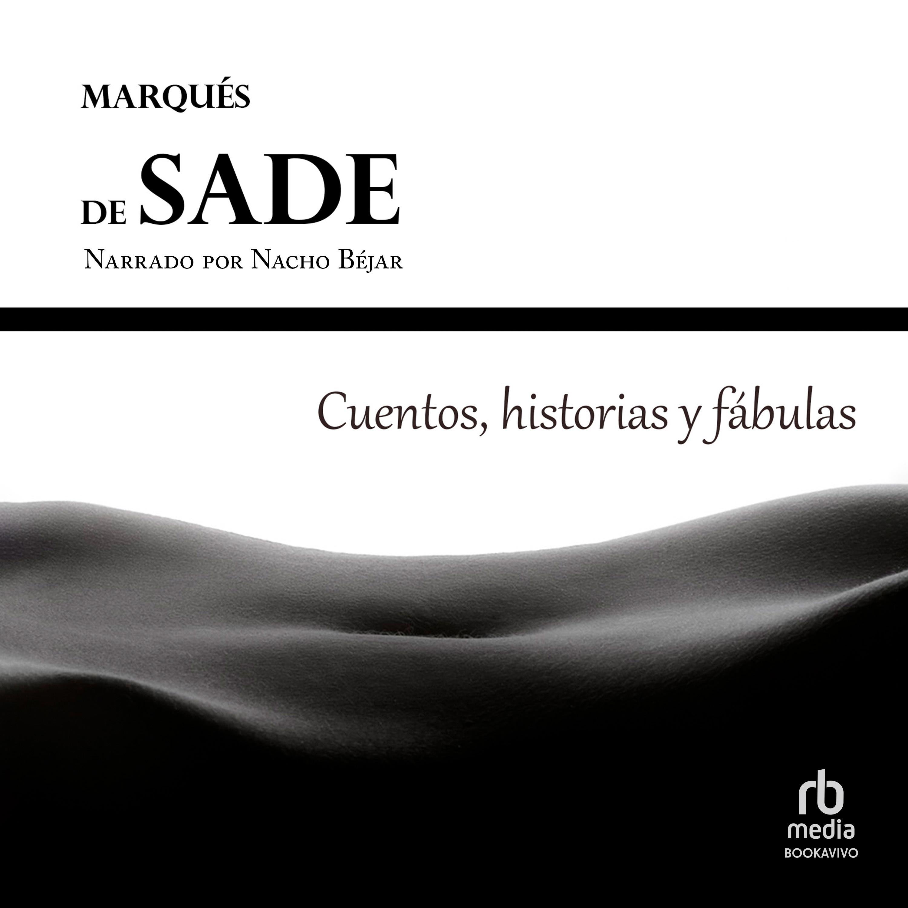 Cuentos, historias y fábulas del Marqués de Sade "Historiettes, Contes et Fabliaux du Marquis de Sade"