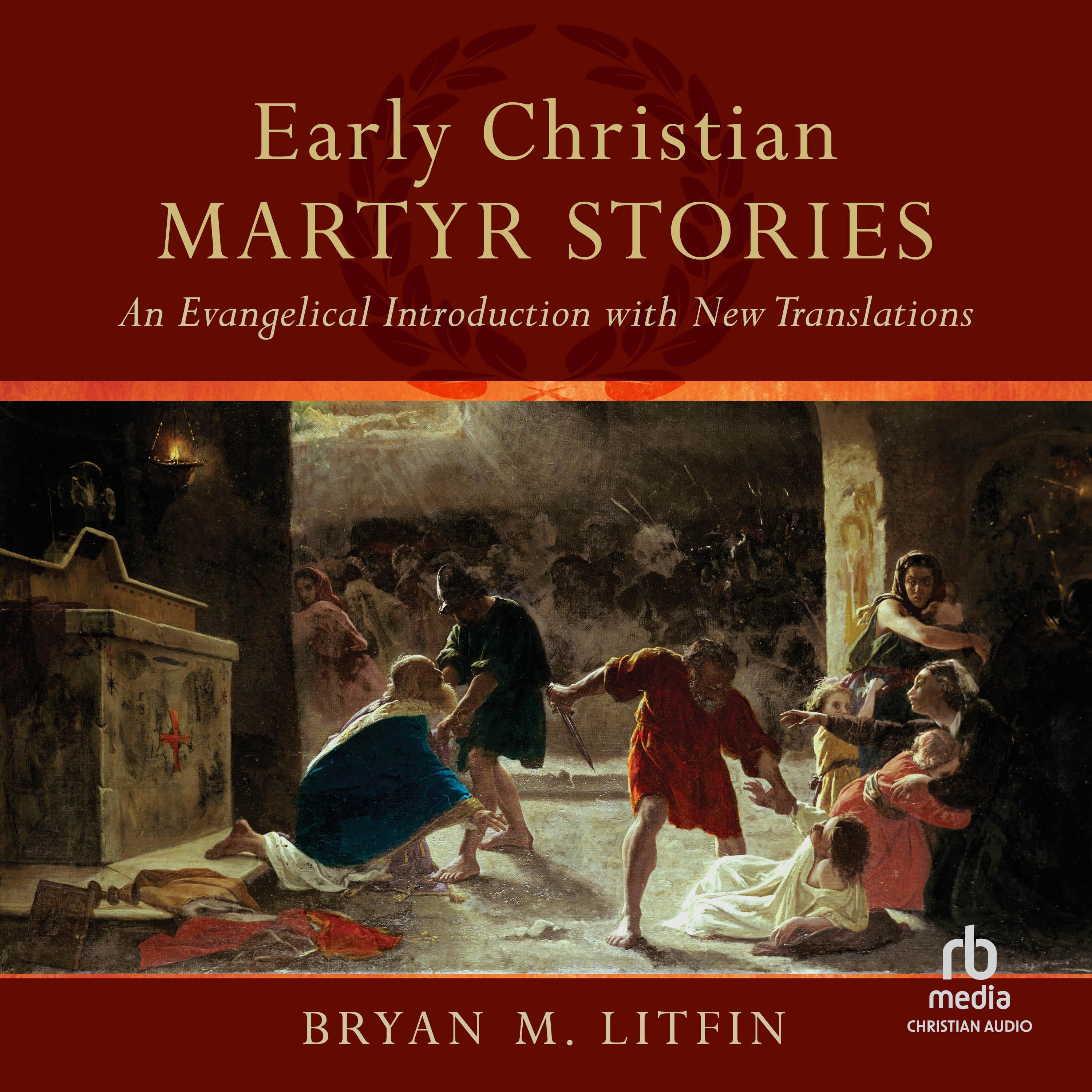 Early Christian Martyr Stories