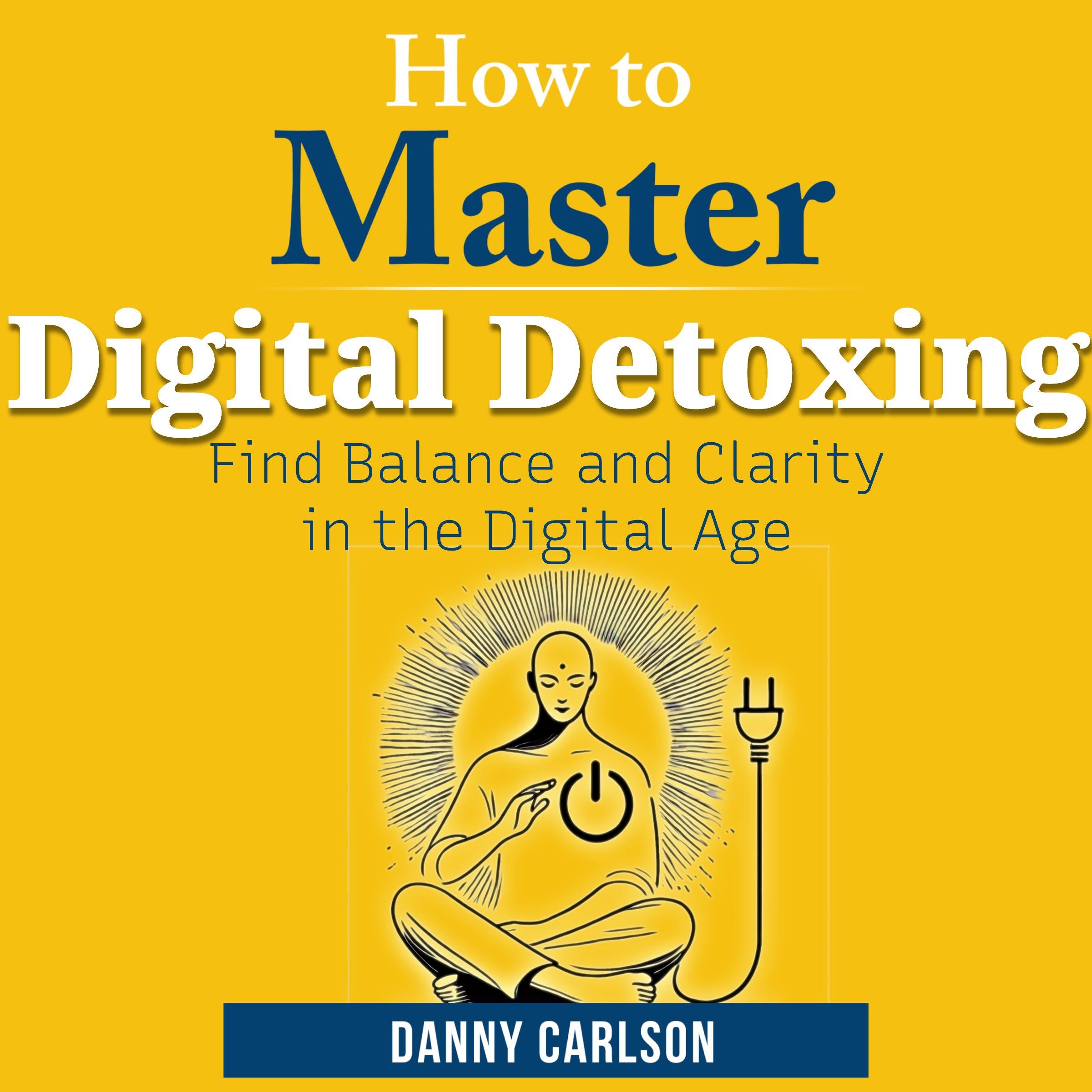 How to Master Digital Detoxing
