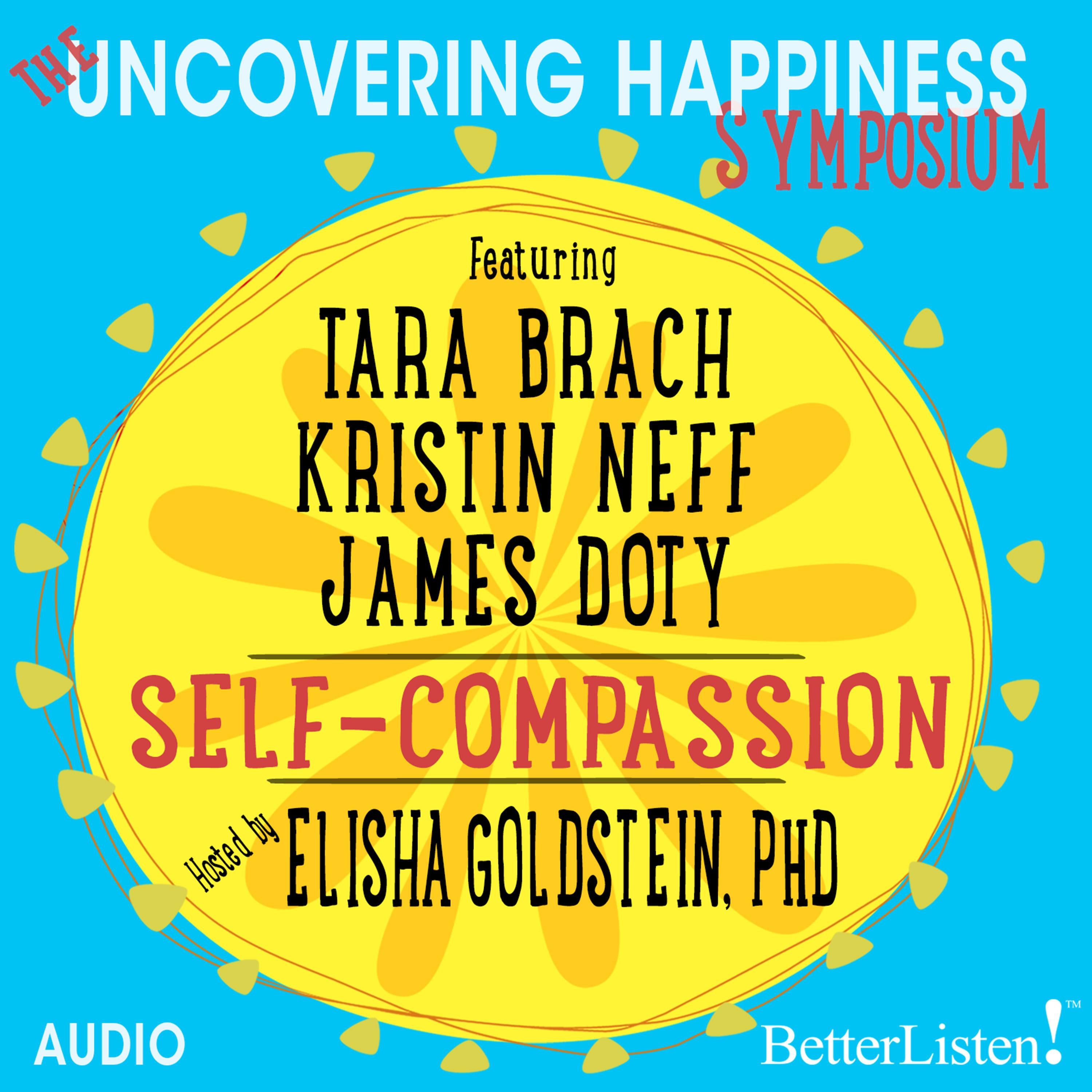 The Uncovering Happiness Symposium: Self-Compassion
