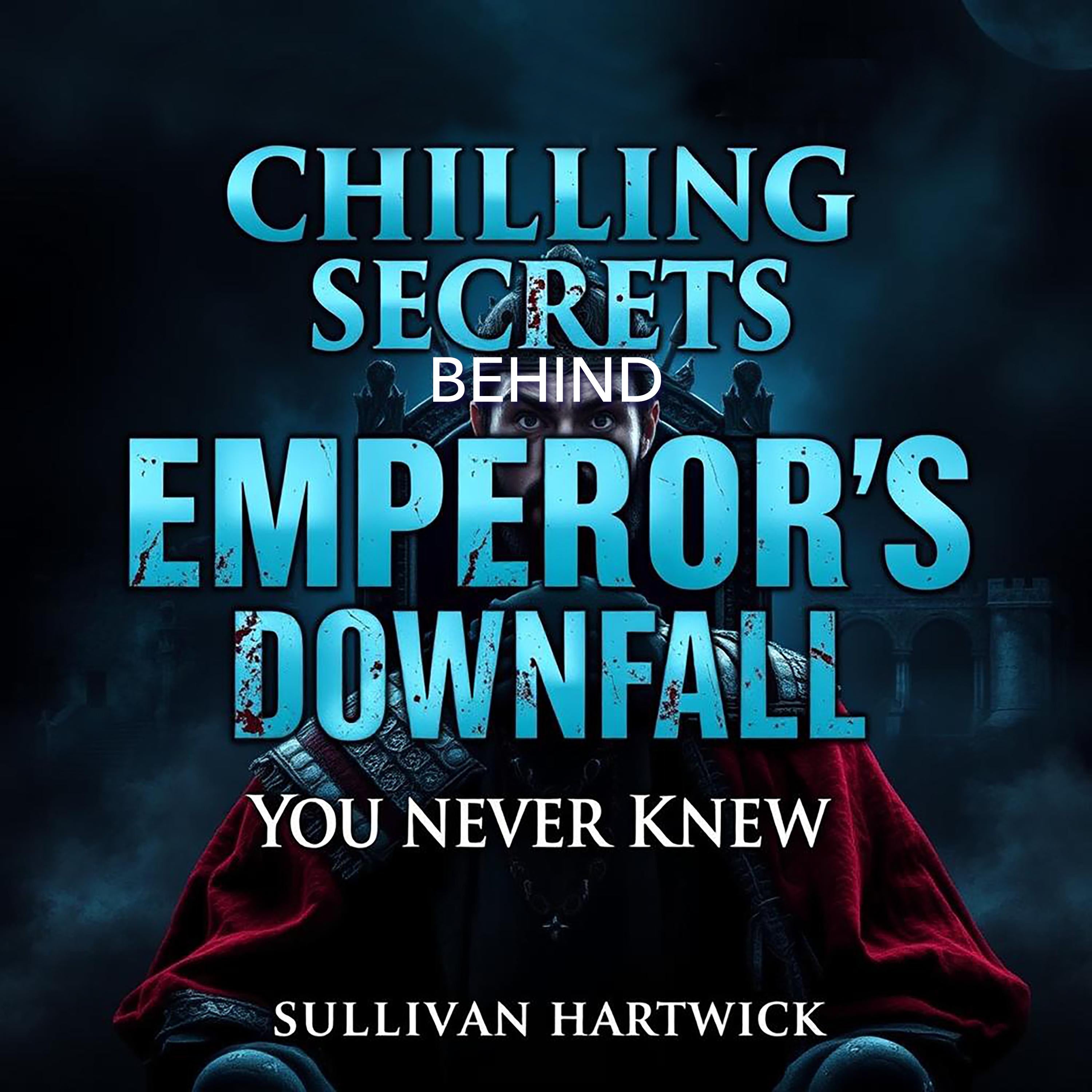 Chilling Secrets Behind Emperor's Downfall You Never Knew