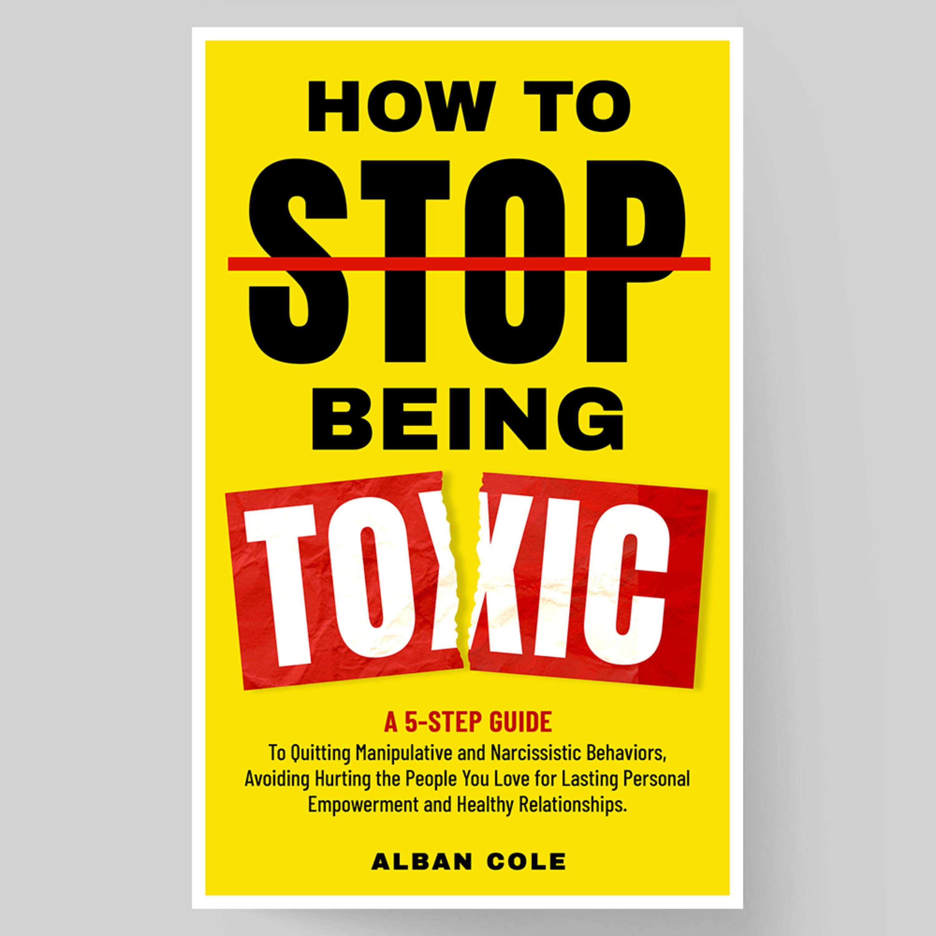 How To Stop Being Toxic