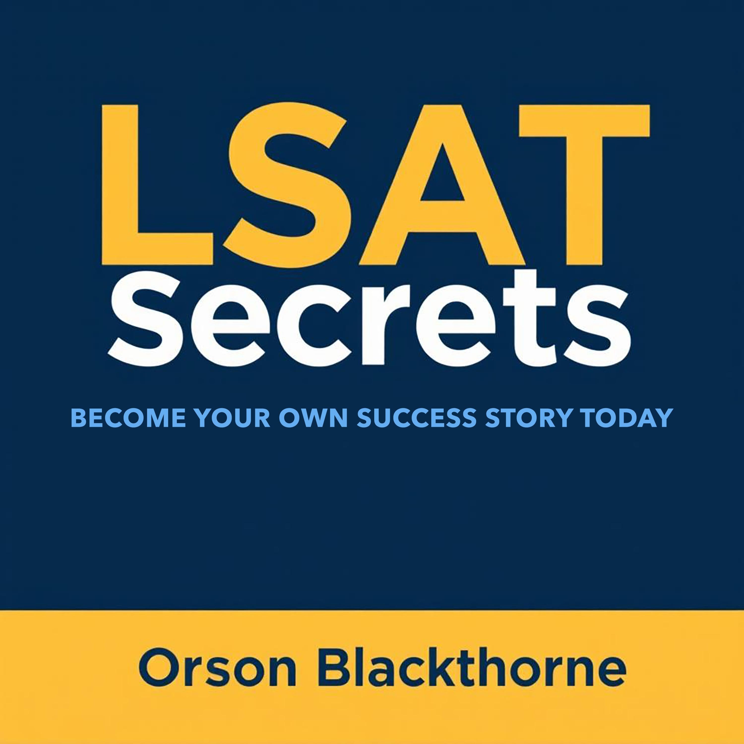 LSAT Secrets: Become Your Own Success Story Today
