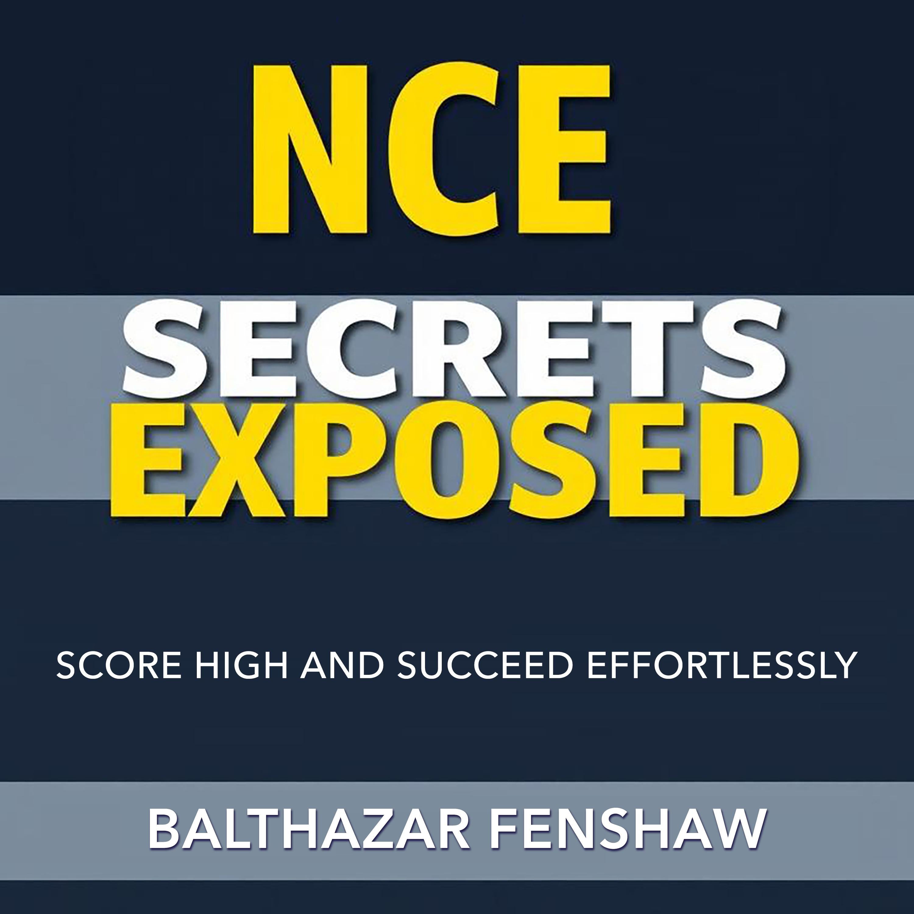 NCE Secrets Exposed: Score High and Succeed Effortlessly