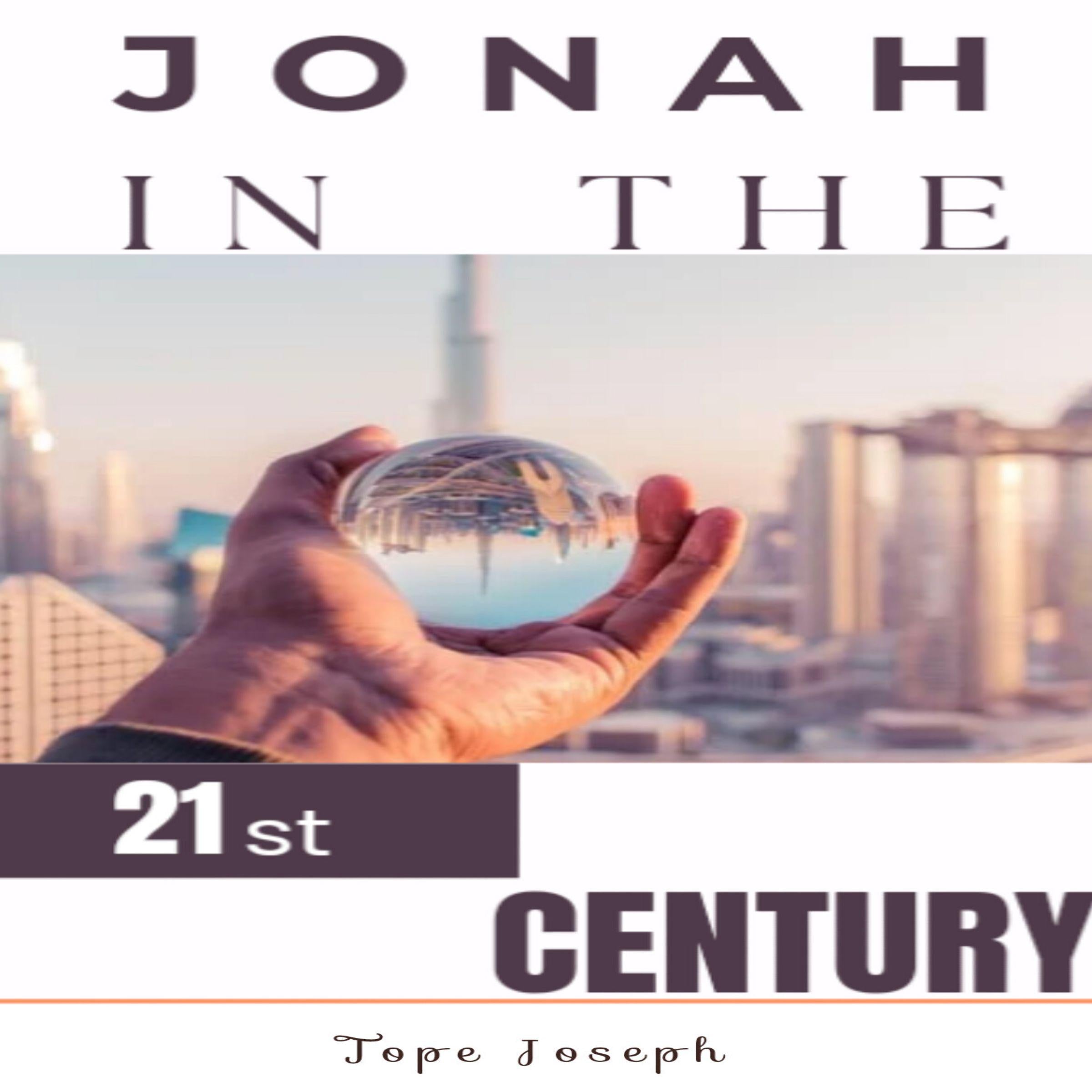 JONAH IN THE TWENTY FIRST CENTURY