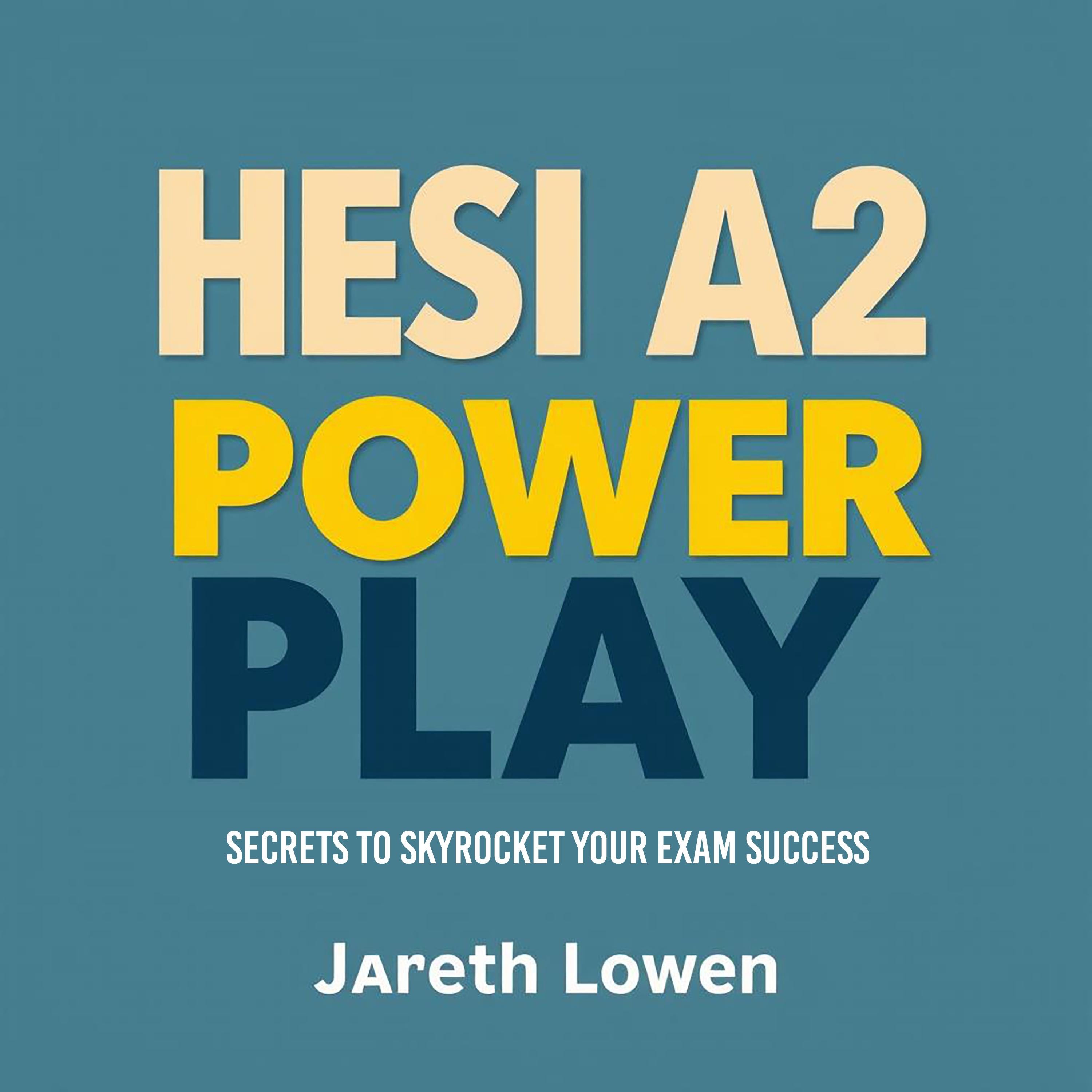HESI A2 Power Play: Secrets to Skyrocket Your Exam Success