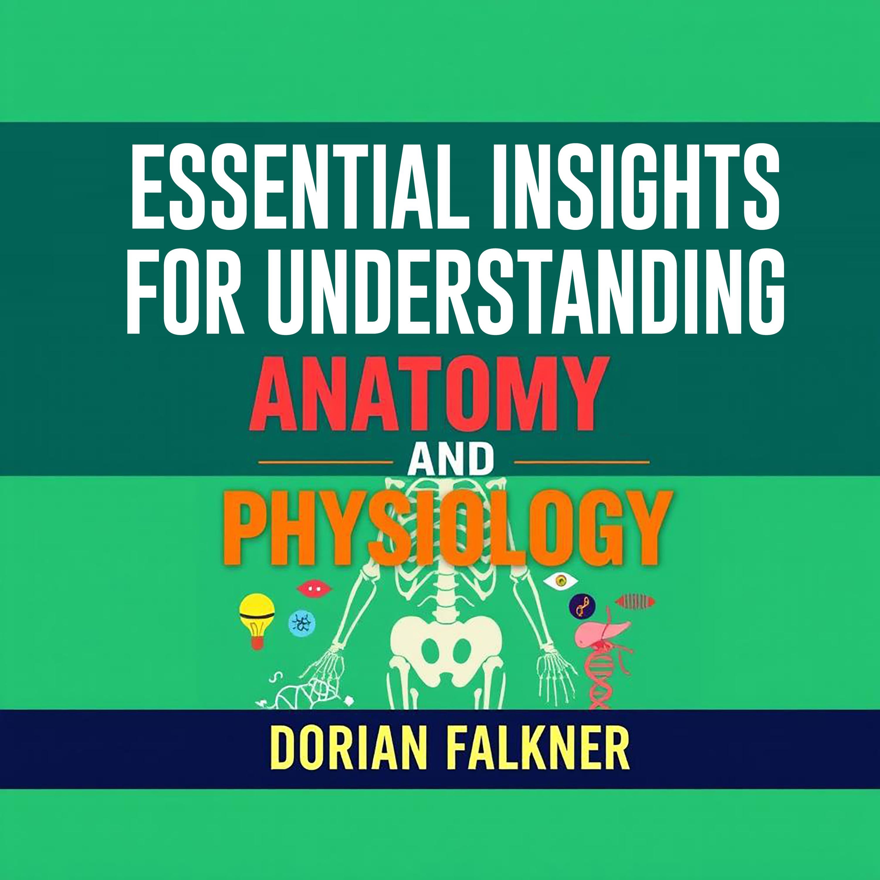 Essential Insights for Understanding Anatomy and Physiology