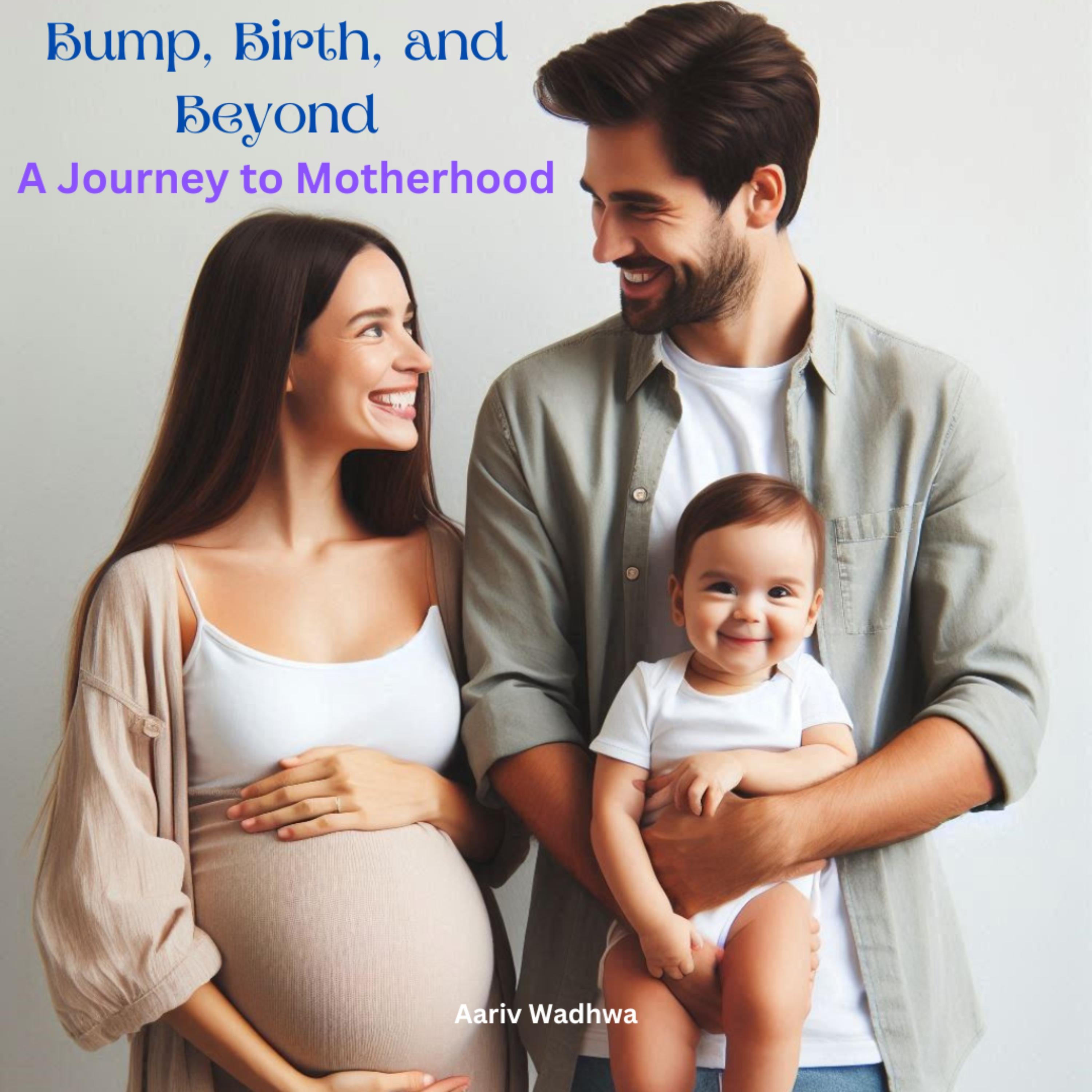 Bump, Birth, and Beyond - A Journey to Motherhood