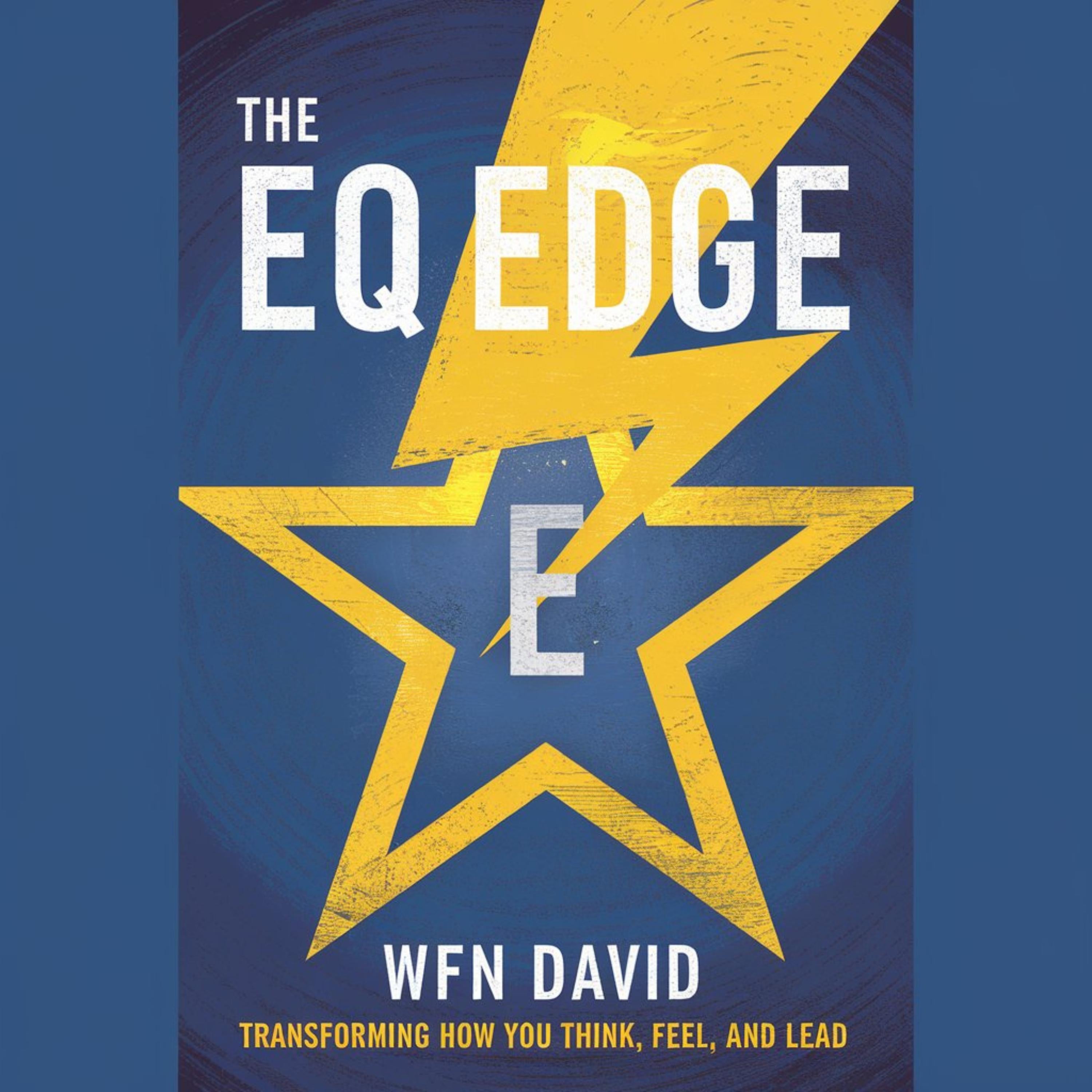The EQ Edge: Transforming How You Think, Feel, and Lead