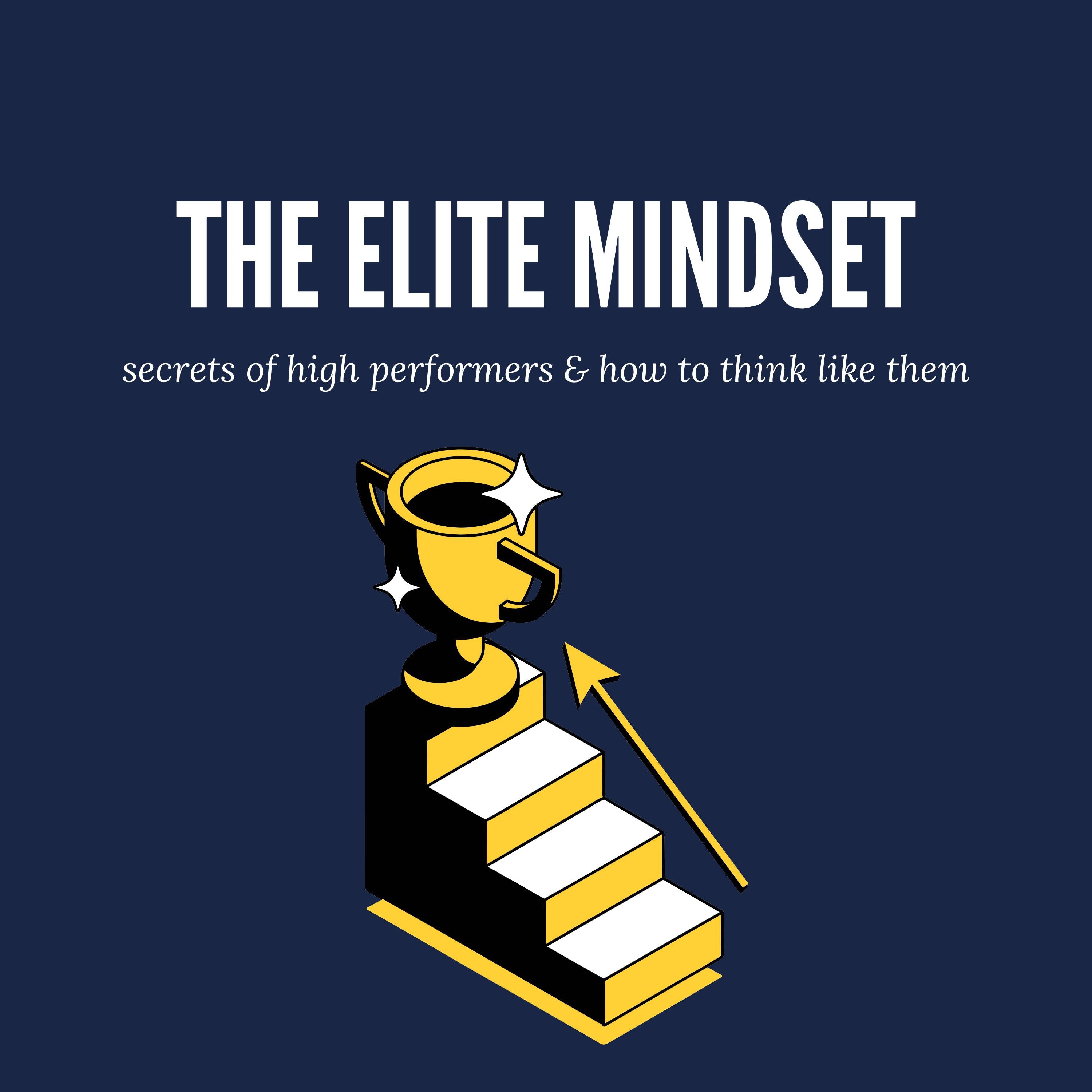 The Elite Mindset Secrets of High Performers and How to Think Like Them
