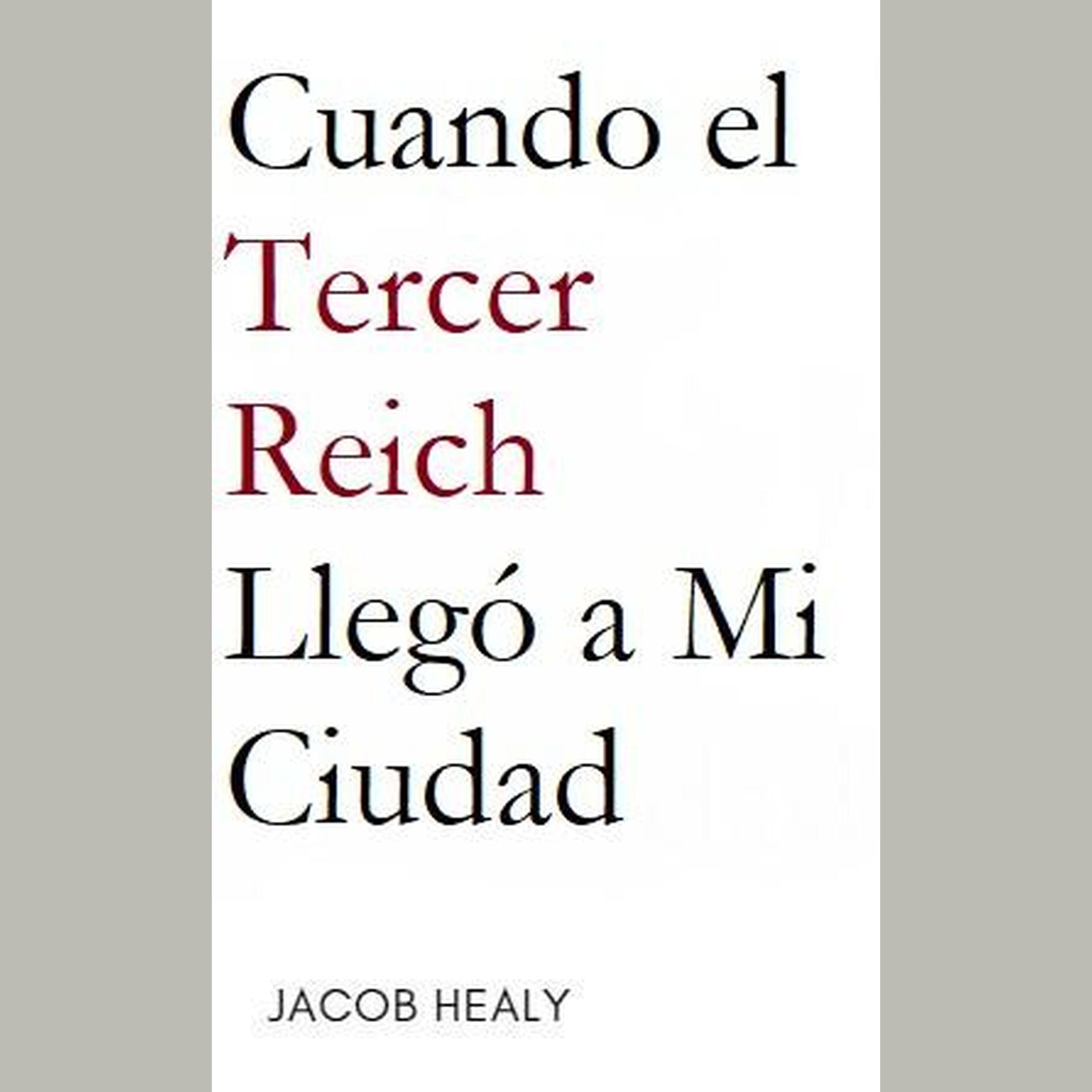 Cuando el Tercer Reich Llegó a Mi Ciudad