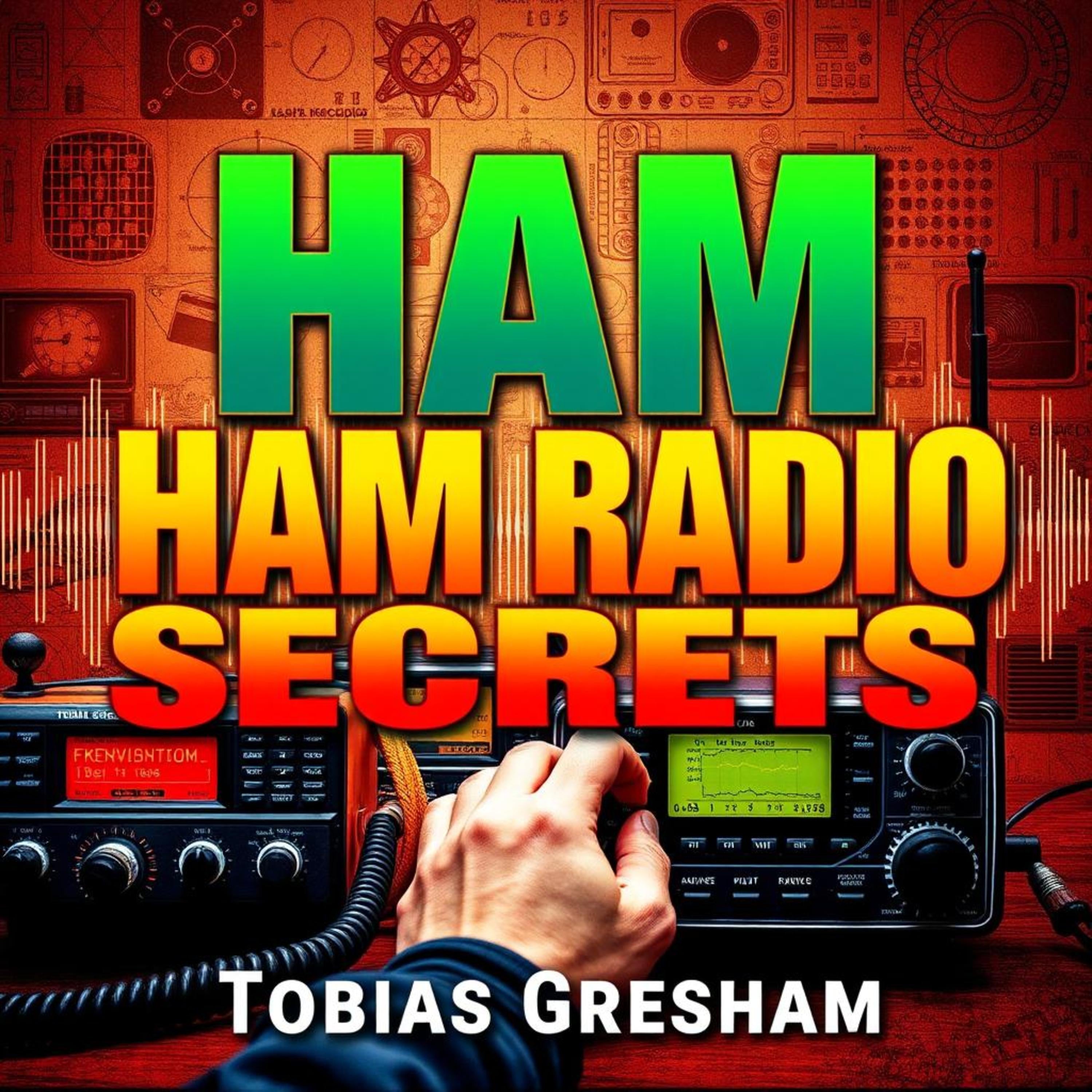 HAM Radio Secrets: Your Fast-Track Guide to Mastery