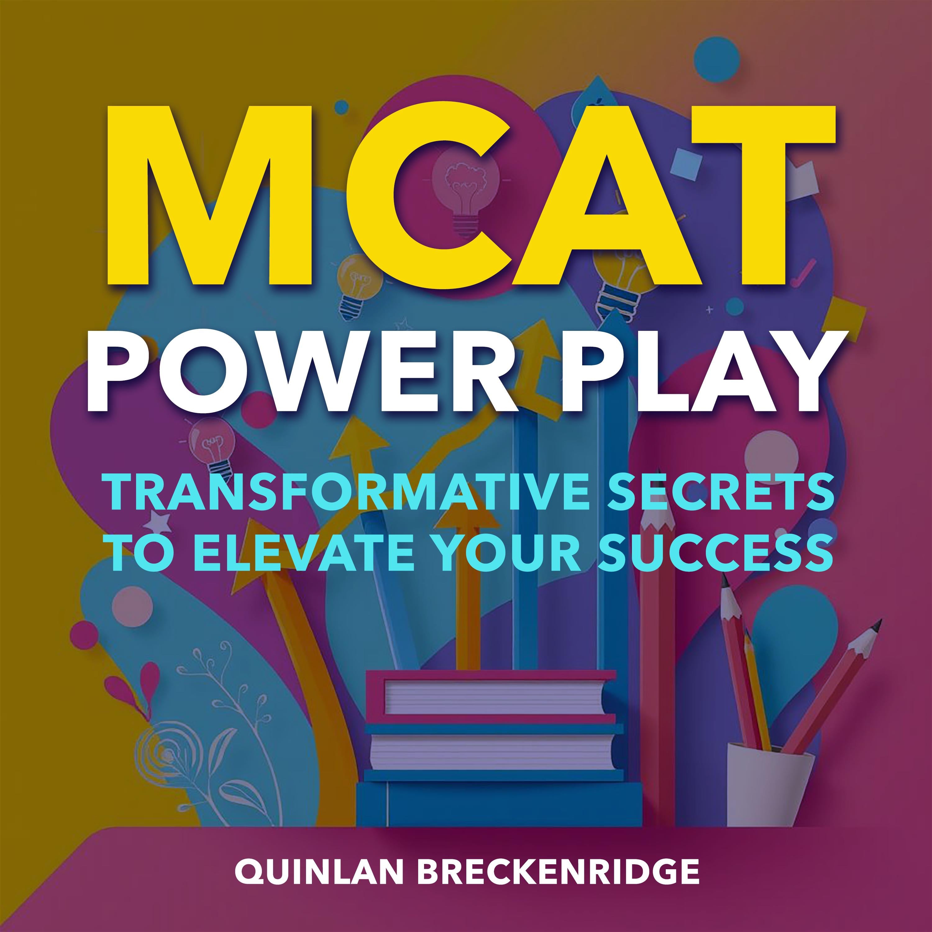 MCAT Power Play: Transformative Secrets to Elevate Your Success