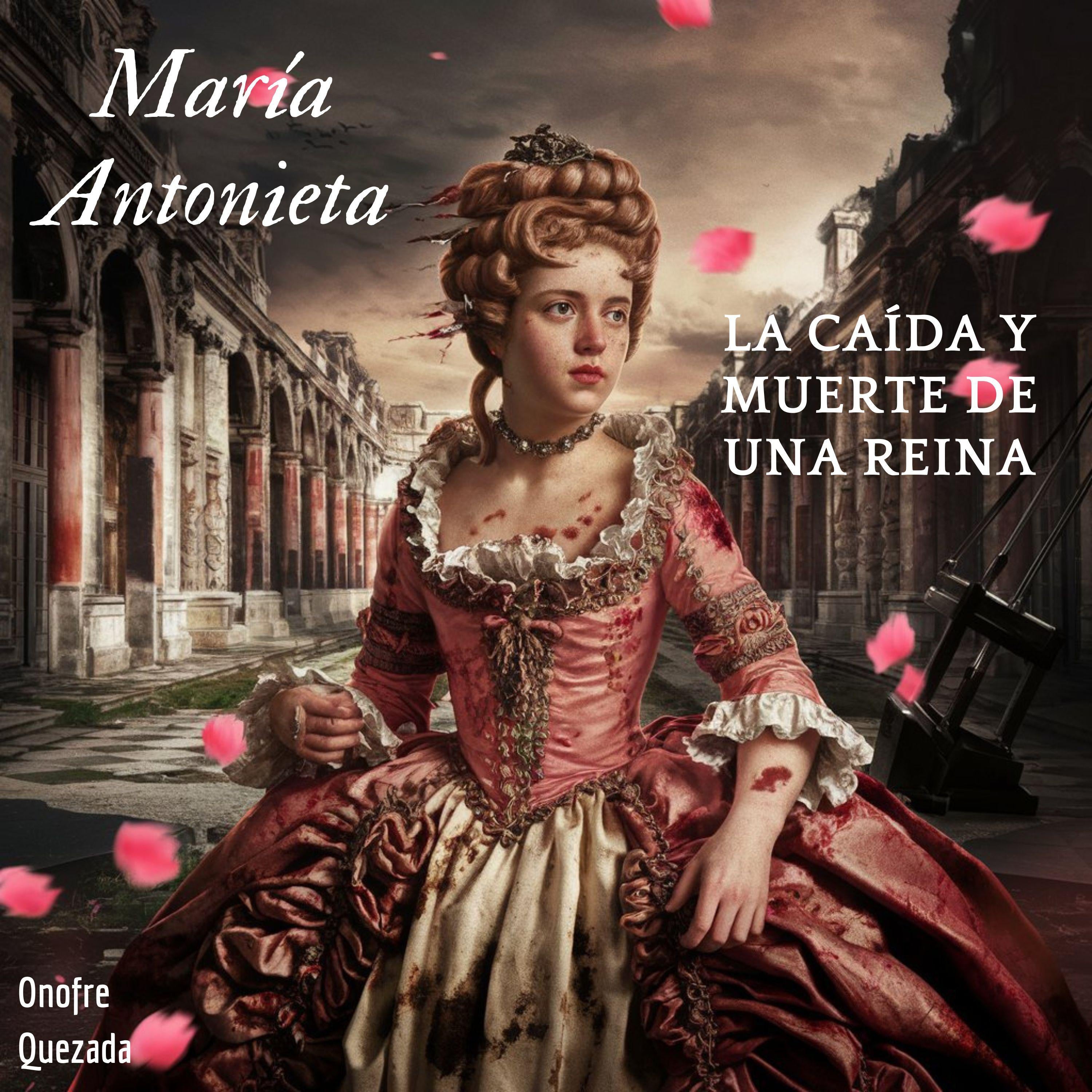 María Antonieta La Caída Y Muerte De Una Reina