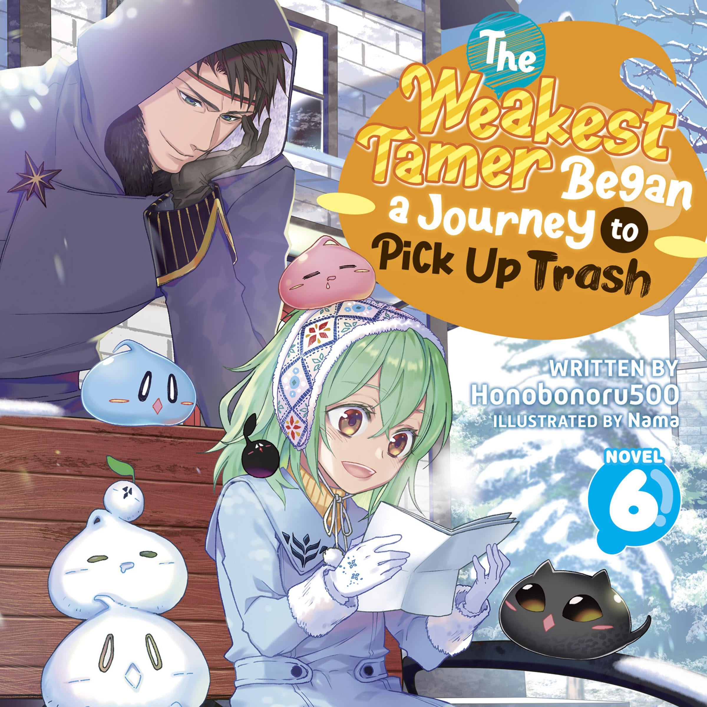 The Weakest Tamer Began a Journey to Pick Up Trash (Light Novel) Vol. 6