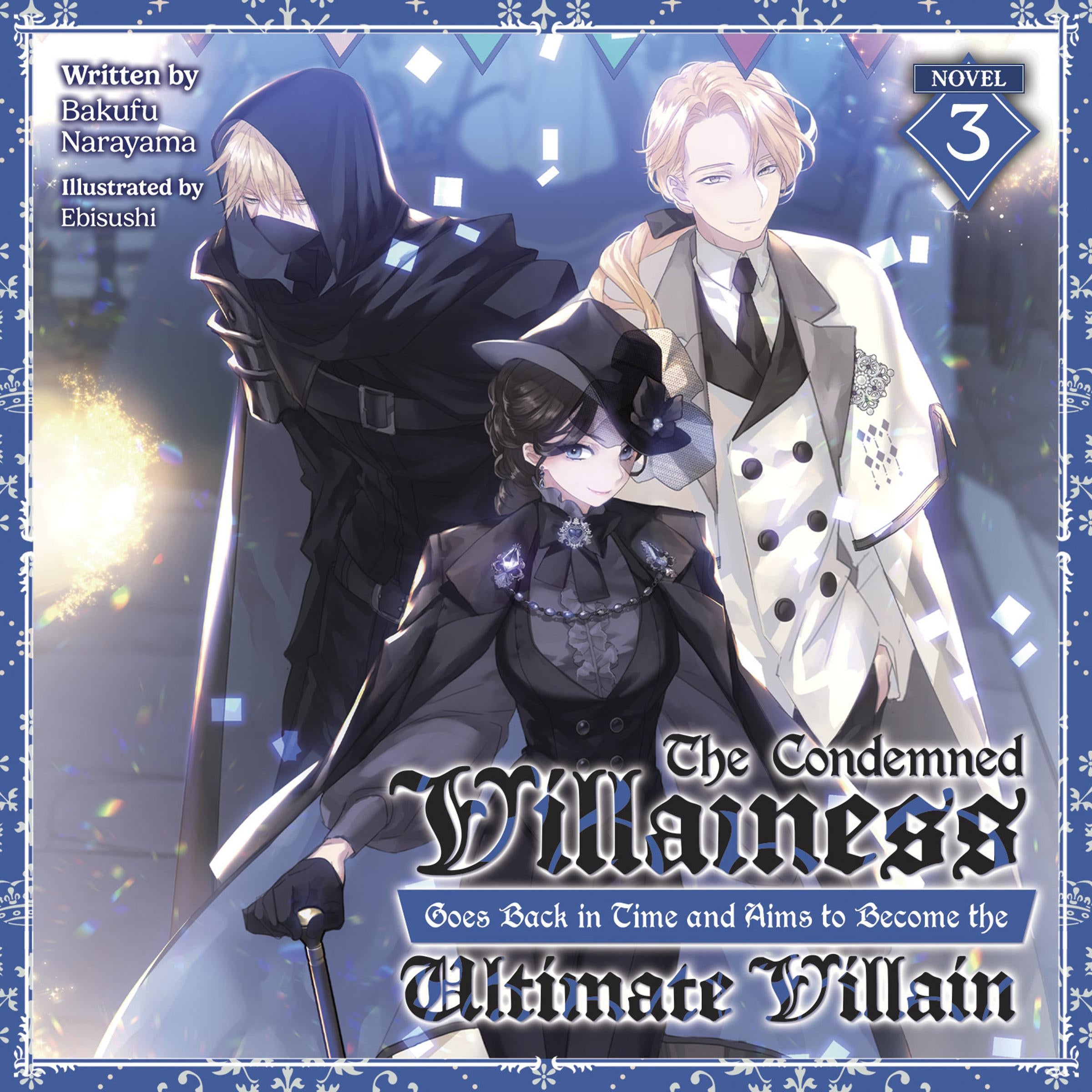 The Condemned Villainess Goes Back in Time and Aims to Become the Ultimate Villain (Light Novel) Vol. 3