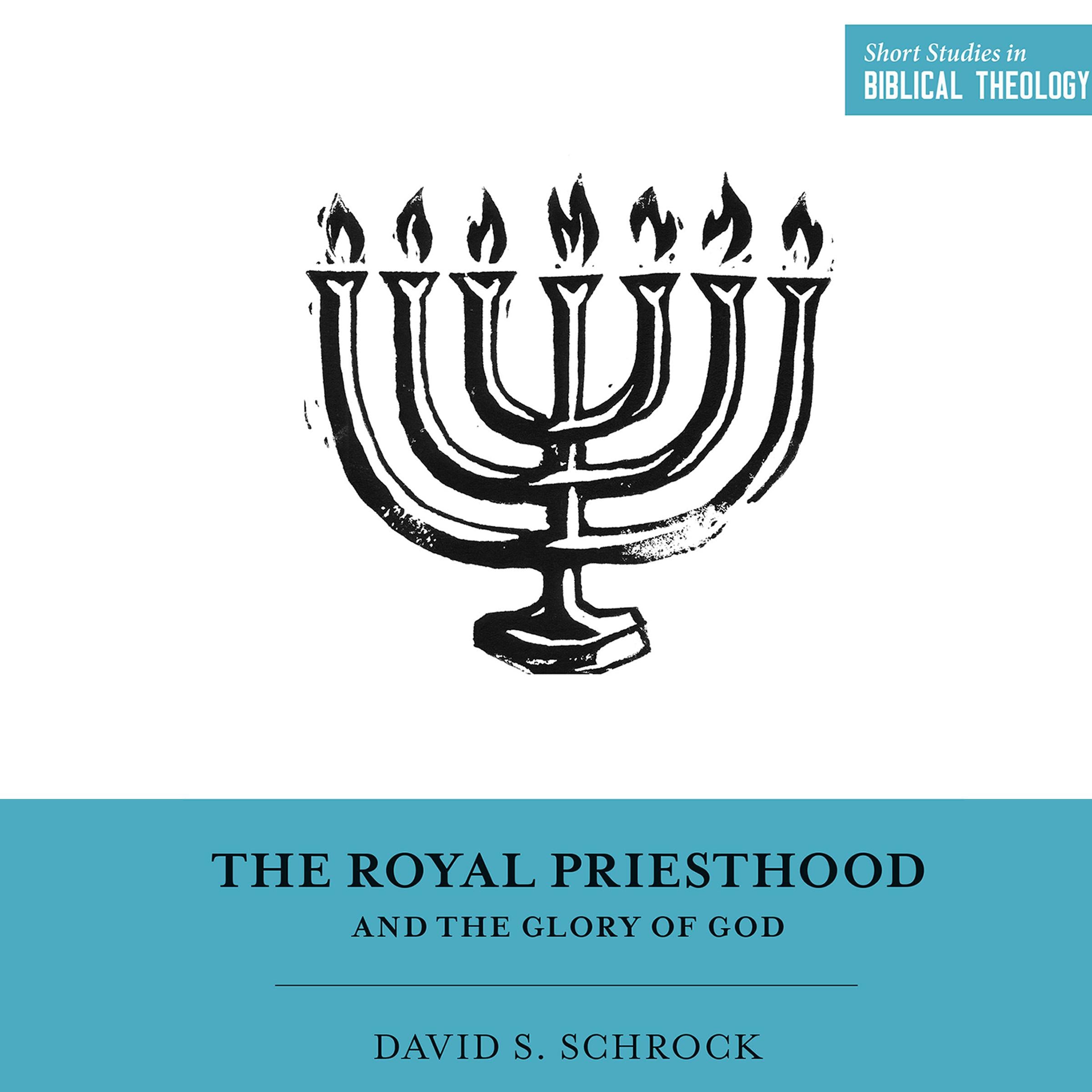 The Royal Priesthood and the Glory of God