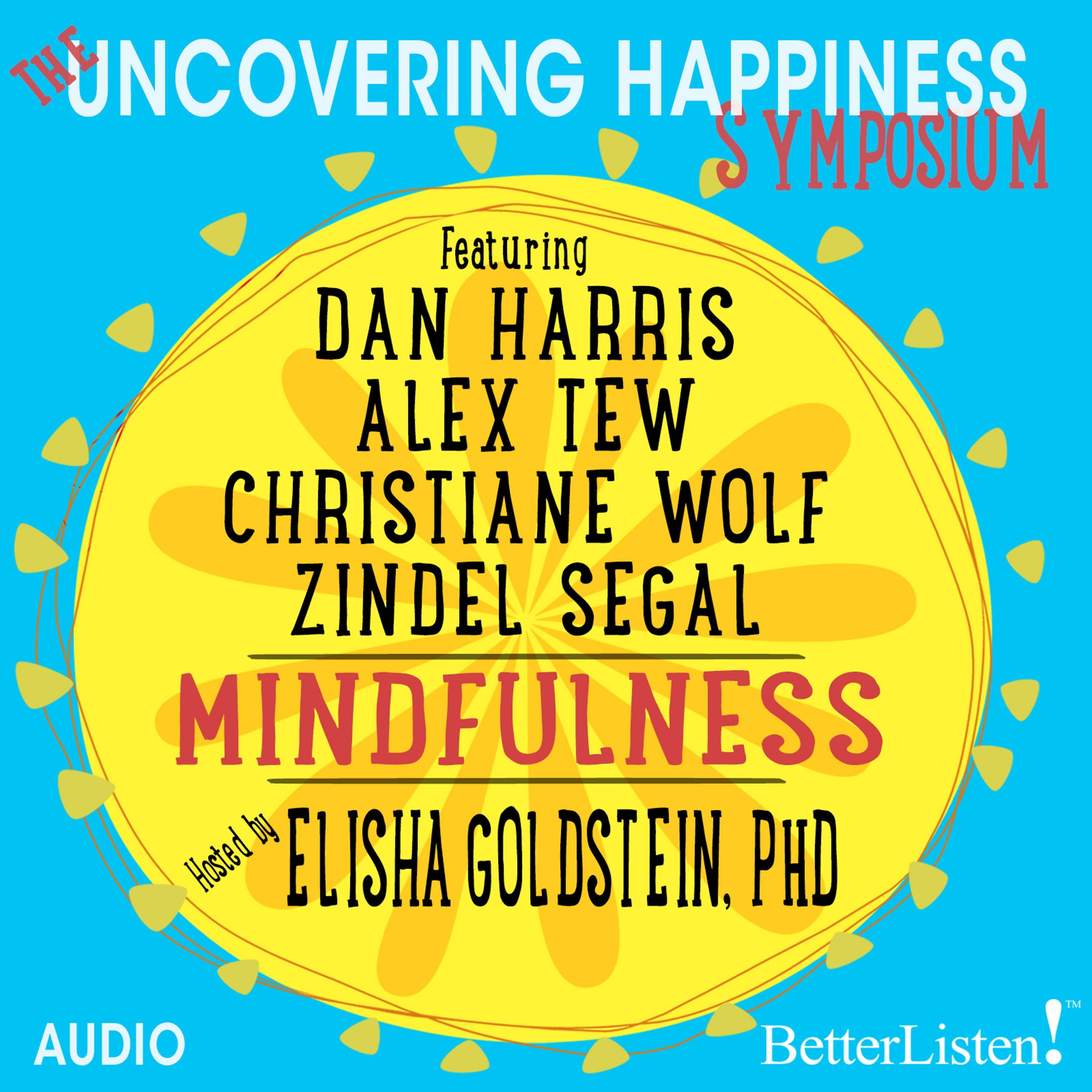 The Uncovering Happiness Symposium: Mindfulness