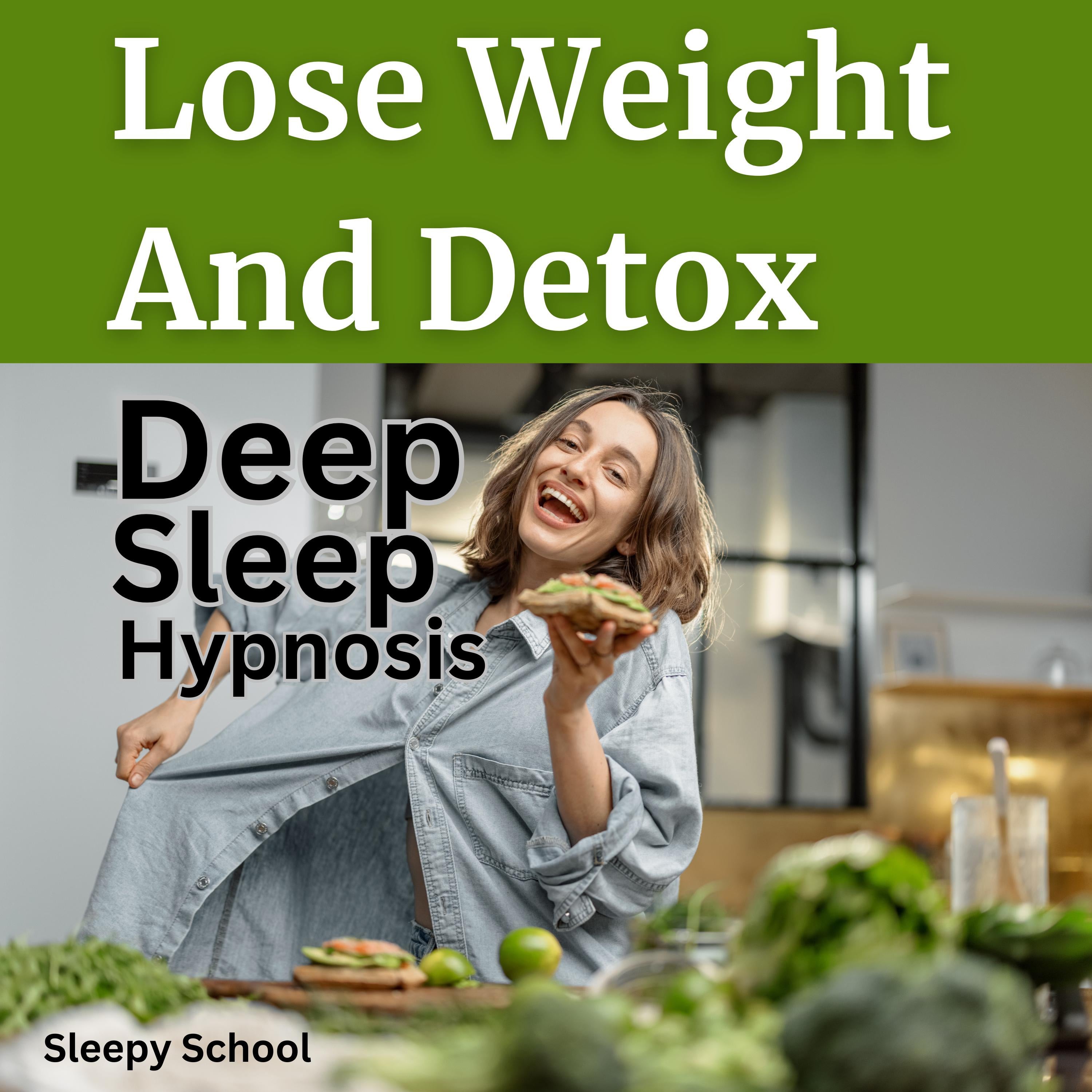Lose Weight And Detox Deep Sleep Hypnosis