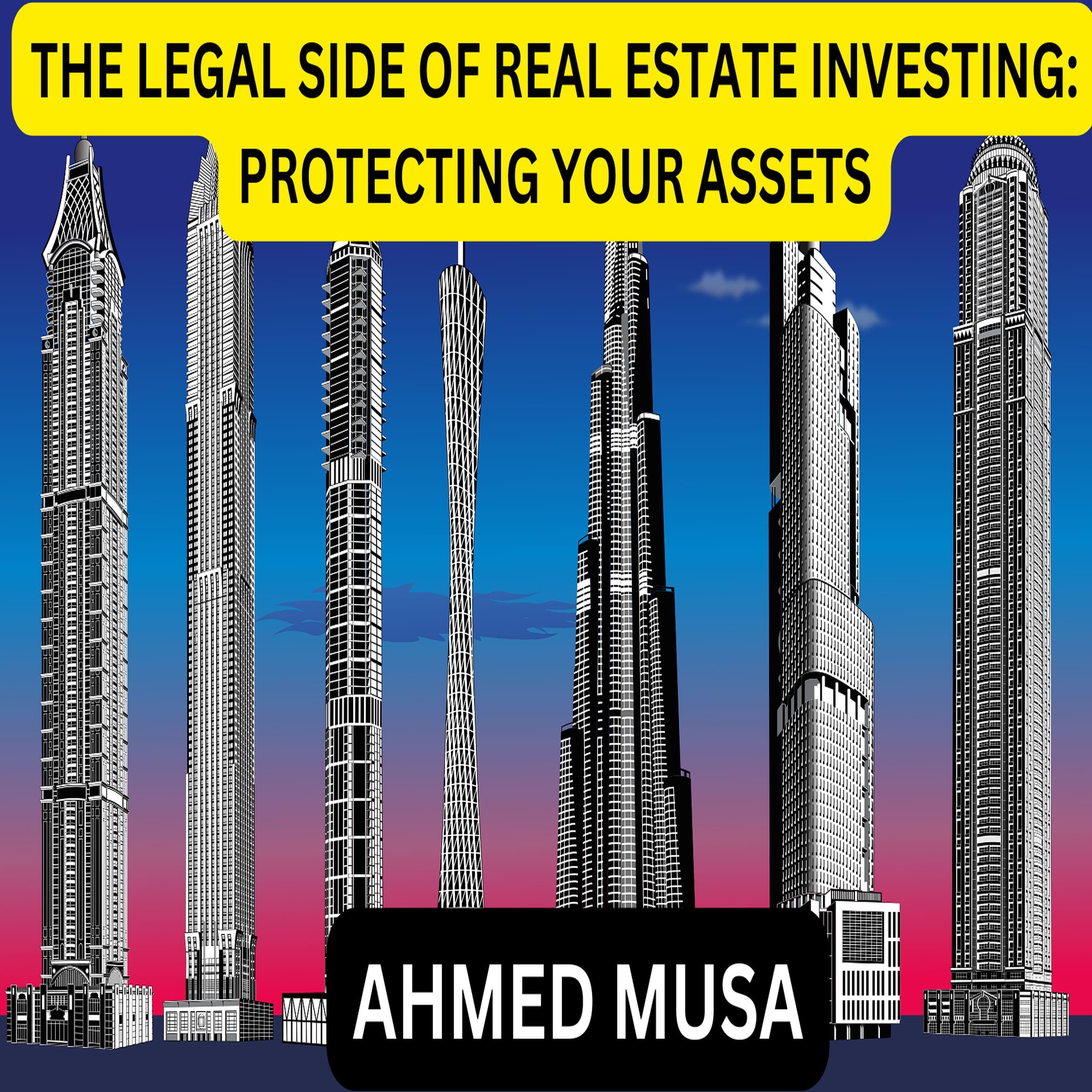 THE LEGAL SIDE OF REAL ESTATE INVESTING: PROTECTING YOUR ASSETS
