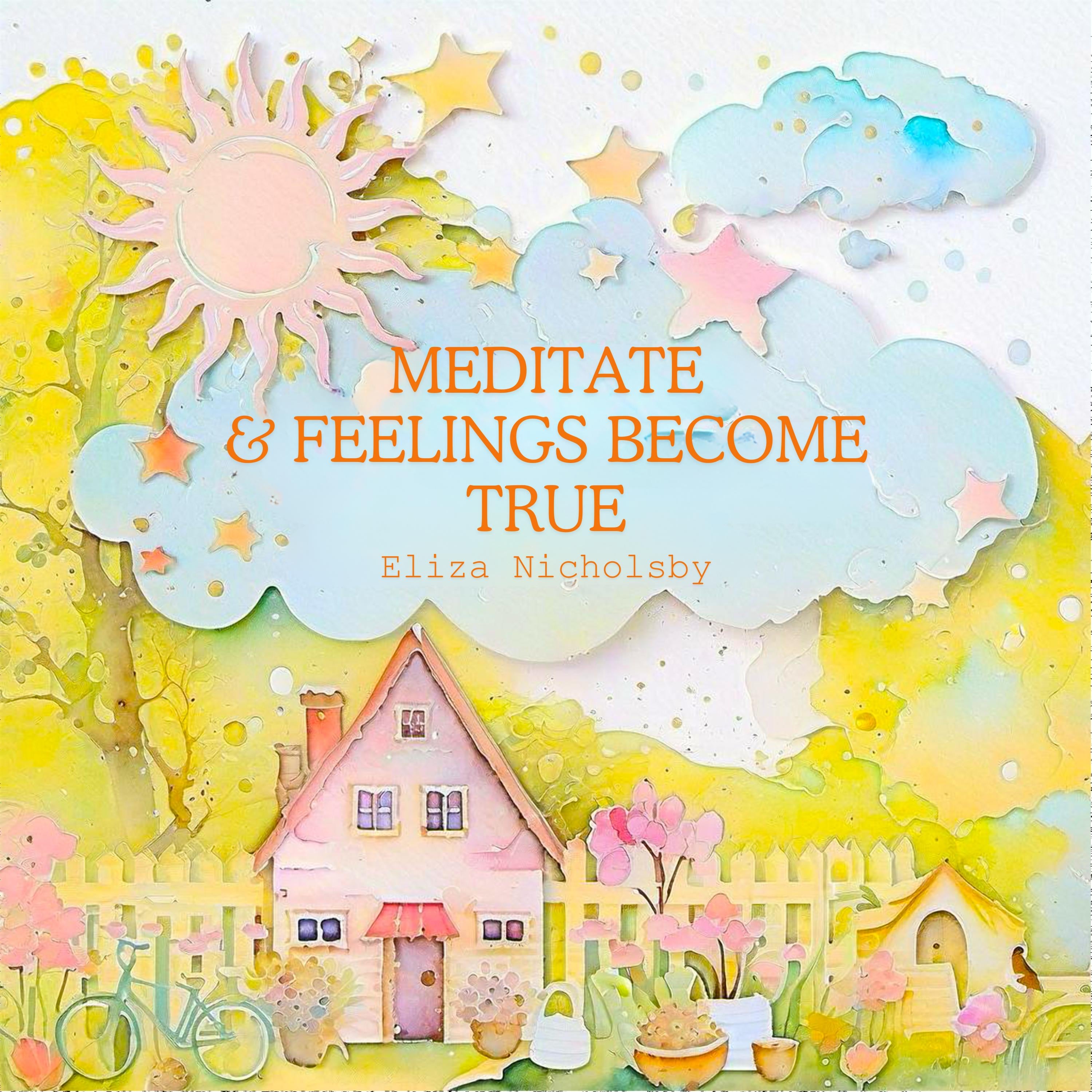 Meditate and feelings become true