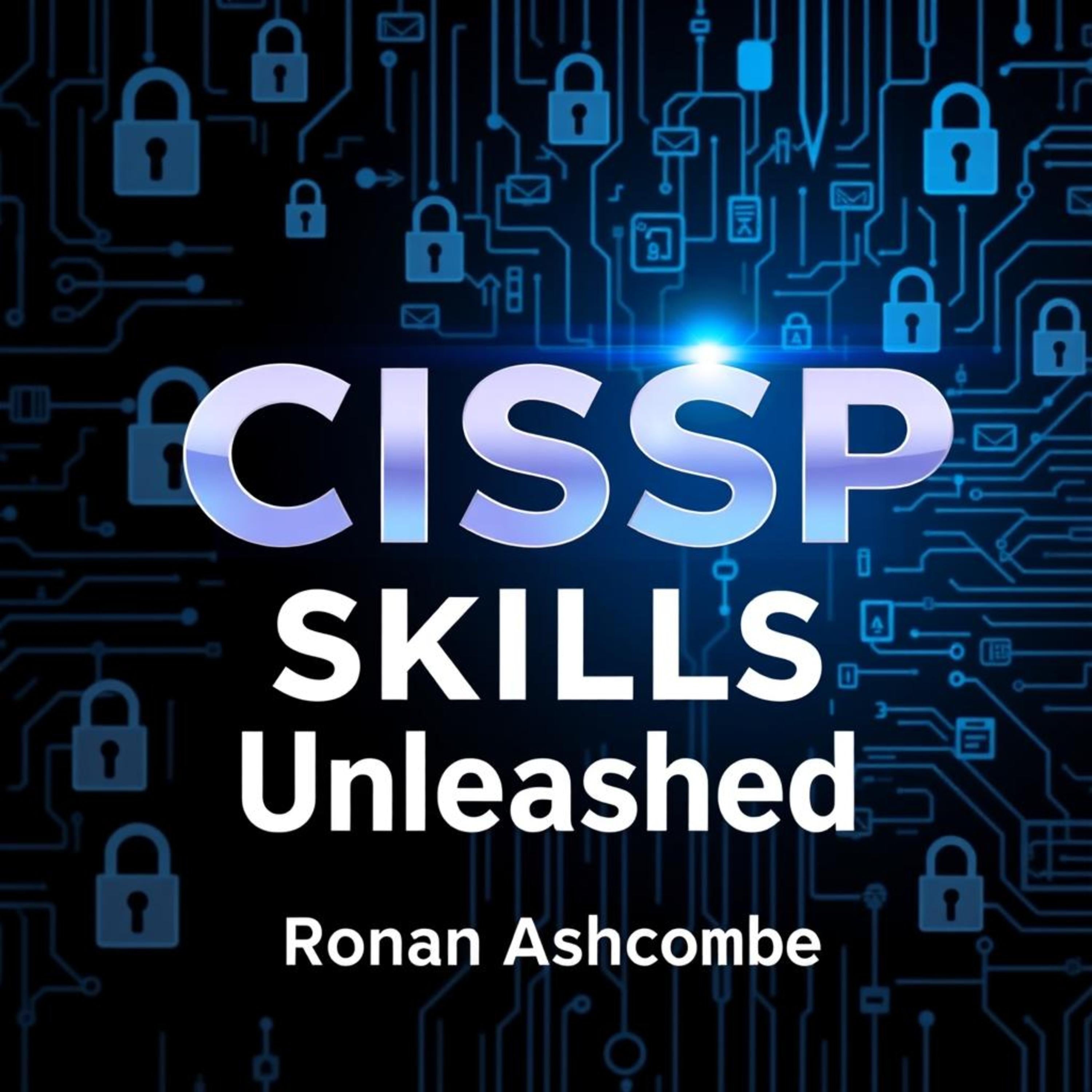 CISSP Skills Unleashed: Elevate Your Cybersecurity Knowledge Instantly