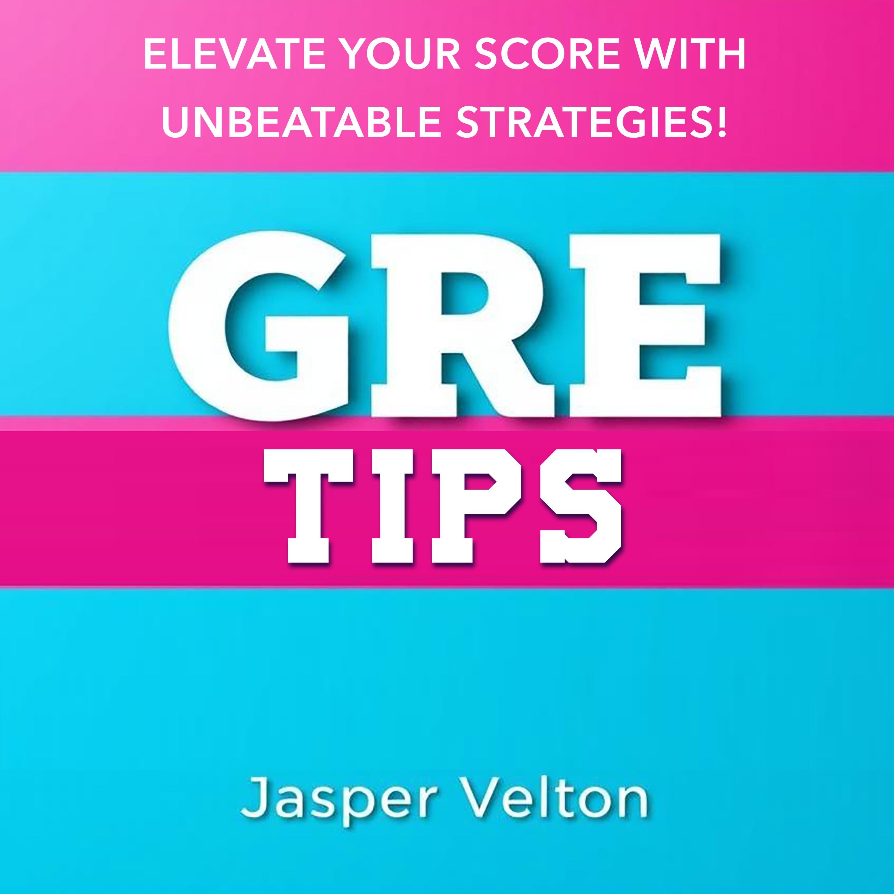 GRE Tips: Elevate Your Score With Unbeatable Strategies!