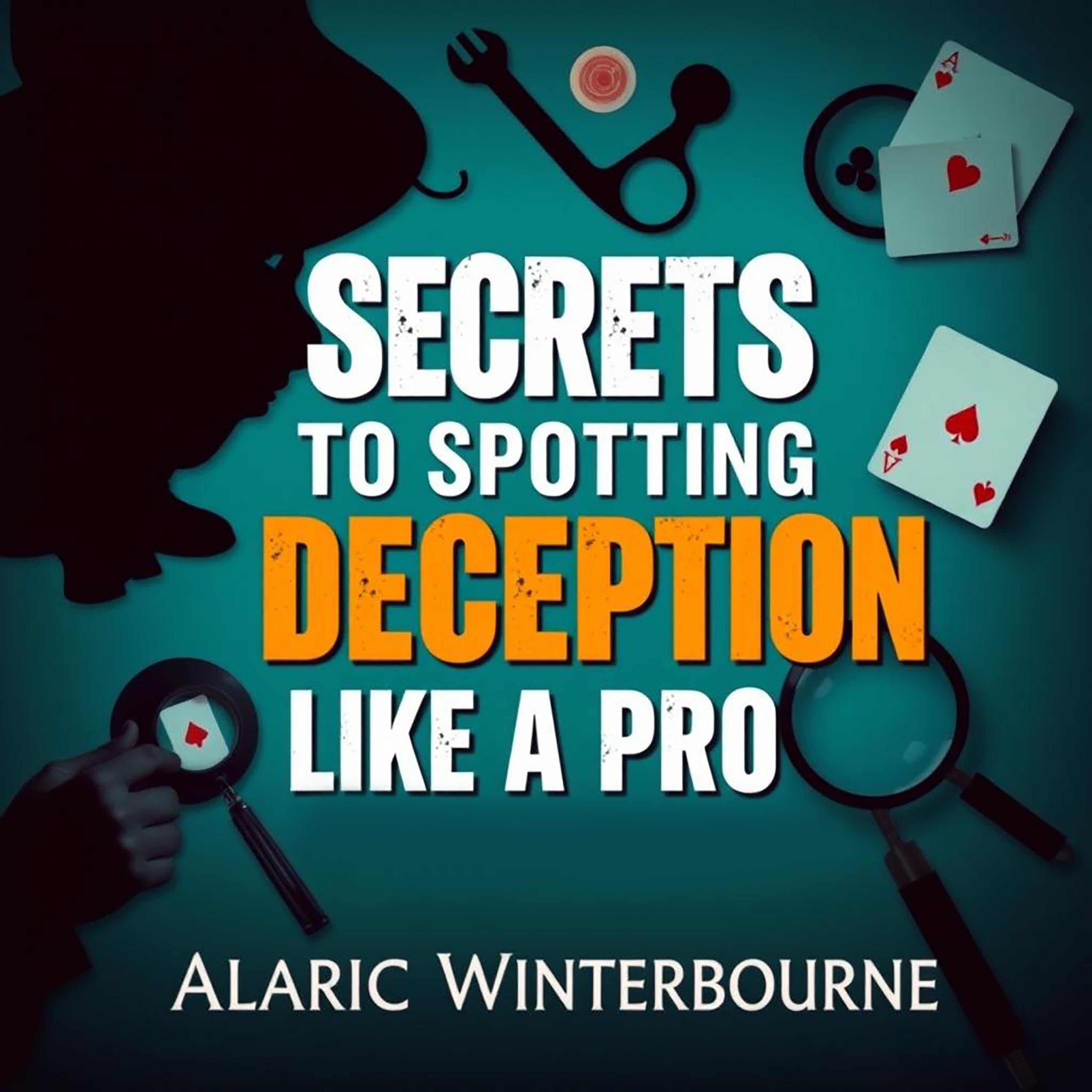 Secrets to Spotting Deception Like a Pro