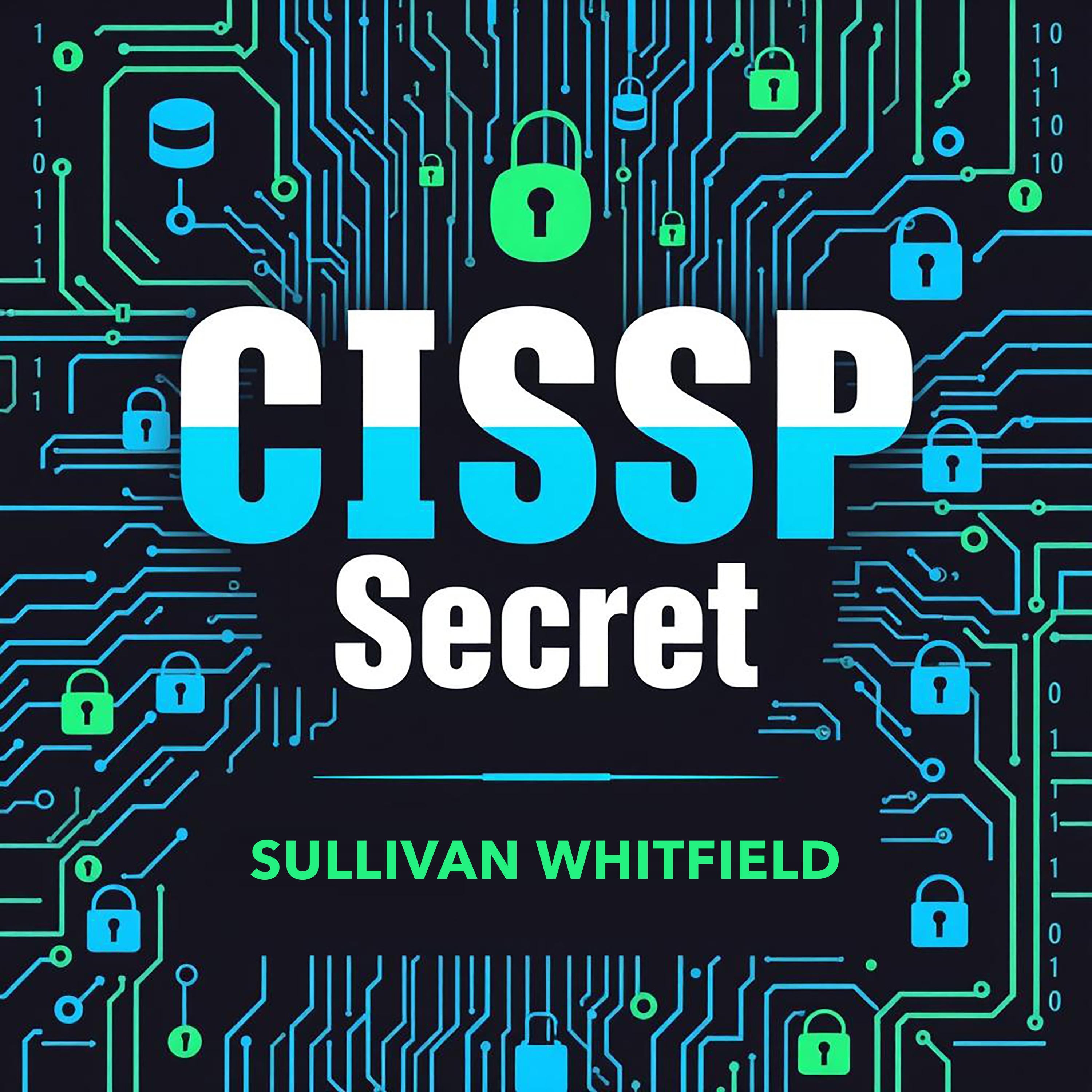 CISSP Secrets: Transform Your Cybersecurity Skills for Unmatched Success